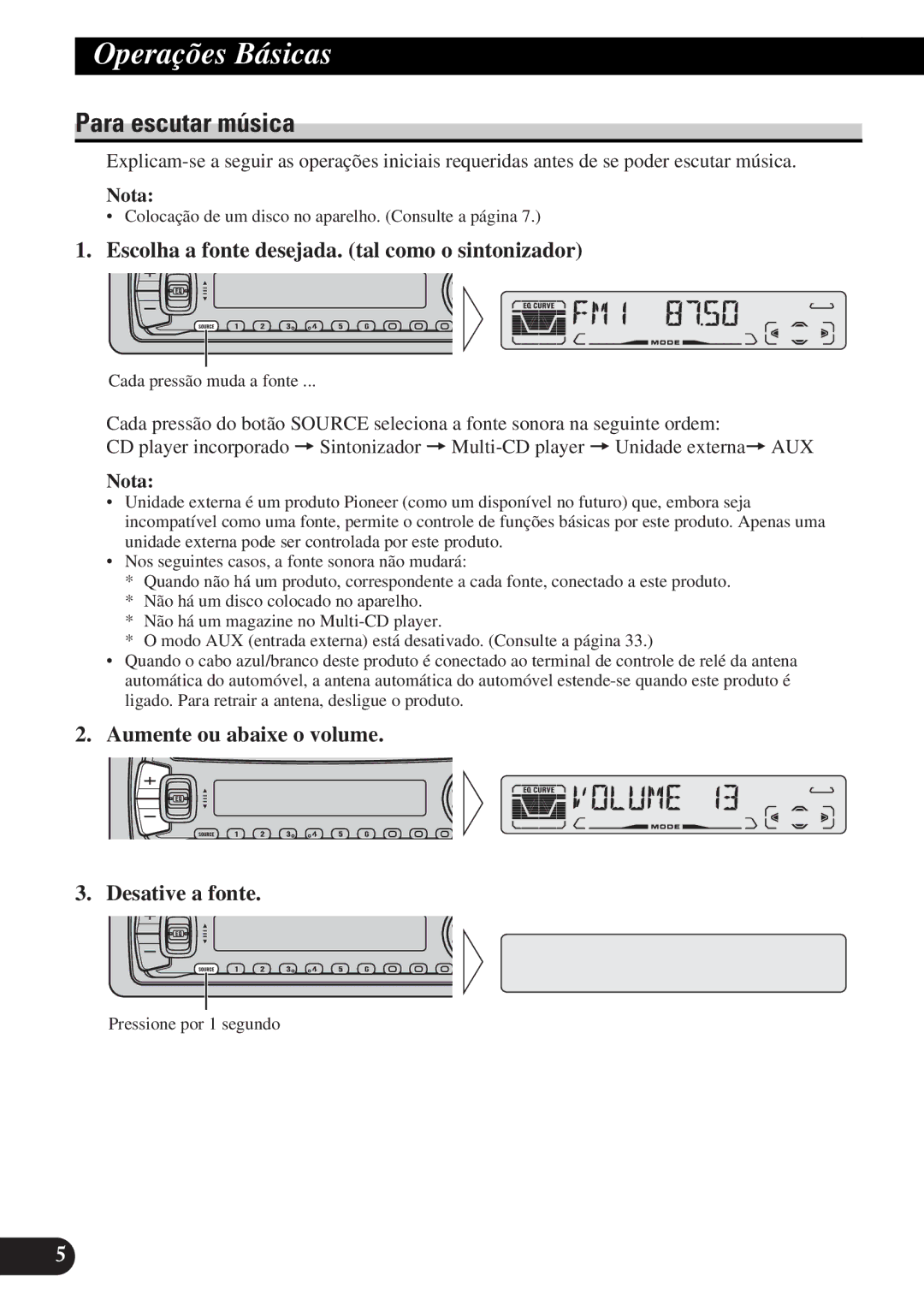 Pioneer DEH-P3150-B Operações Básicas, Para escutar música, Escolha a fonte desejada. tal como o sintonizador 