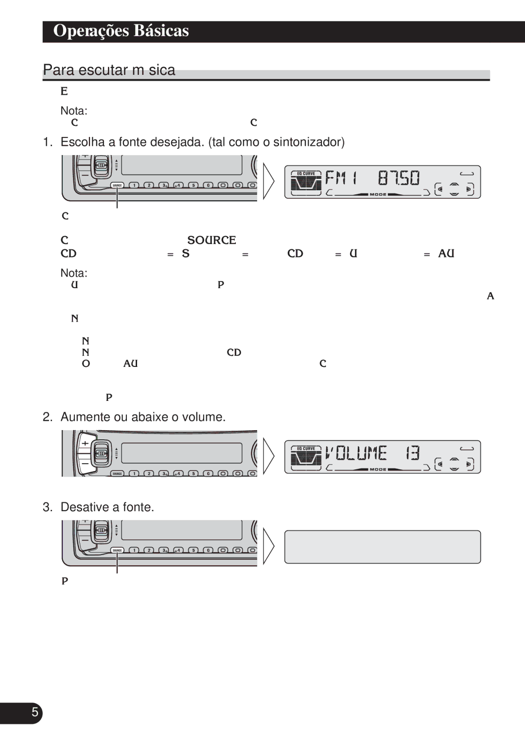 Pioneer DEH-P3150 Operações Básicas, Para escutar música, Escolha a fonte desejada. tal como o sintonizador 