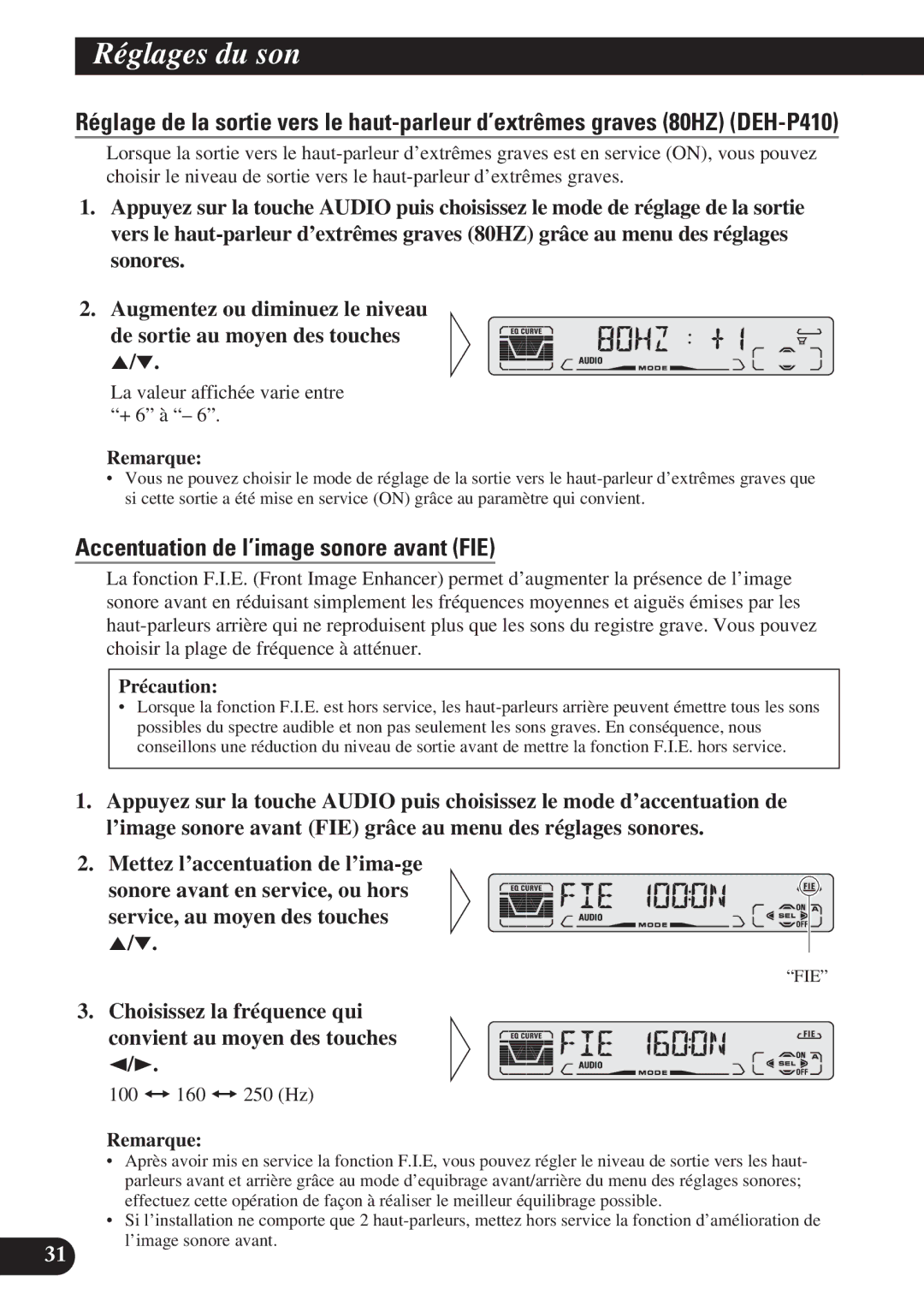 Pioneer DEH-P410 Accentuation de l’image sonore avant FIE, La valeur affichée varie entre + 6 à, 100 += 160 += 250 Hz 