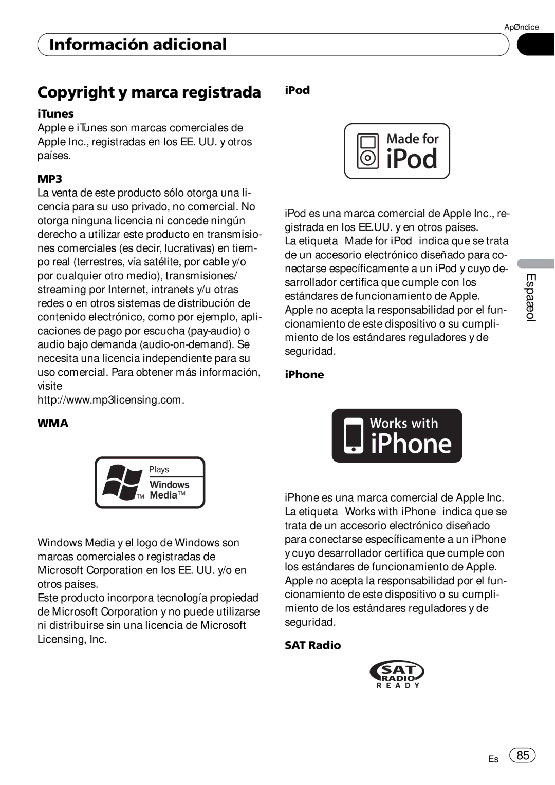 Pioneer DEH-P5200HD Información adicional Copyright y marca registrada iPod, IPhone es una marca comercial de Apple Inc 