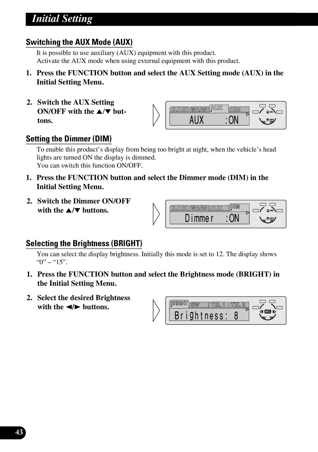 Pioneer DEH-P6300, DEH-P7300 Switching the AUX Mode AUX, Setting the Dimmer DIM, Selecting the Brightness Bright 