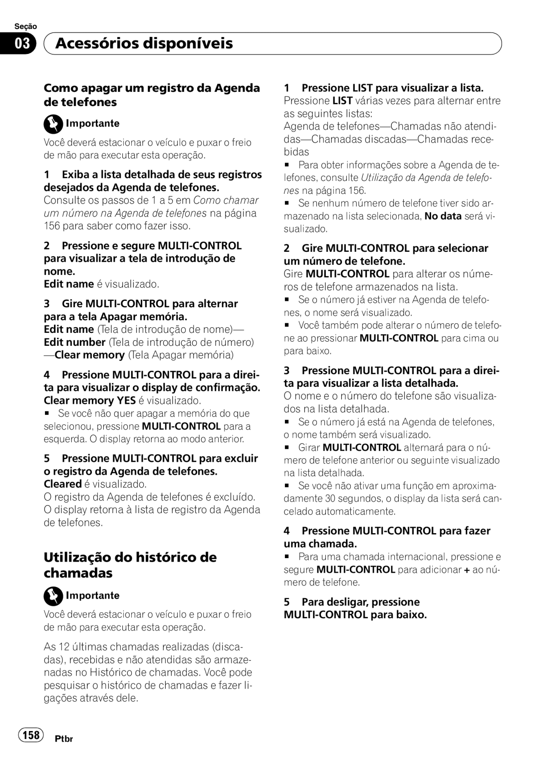 Pioneer DEH-P6950IB operation manual Utilização do histórico de chamadas, Como apagar um registro da Agenda de telefones 