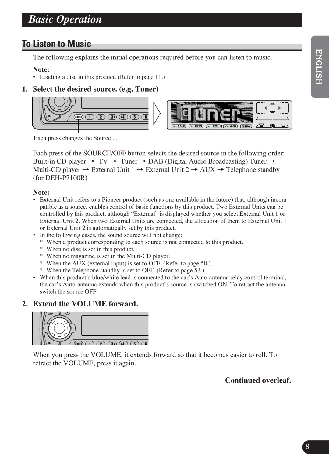 Pioneer DEH-P6100R Basic Operation, To Listen to Music, Select the desired source. e.g. Tuner, Extend the Volume forward 