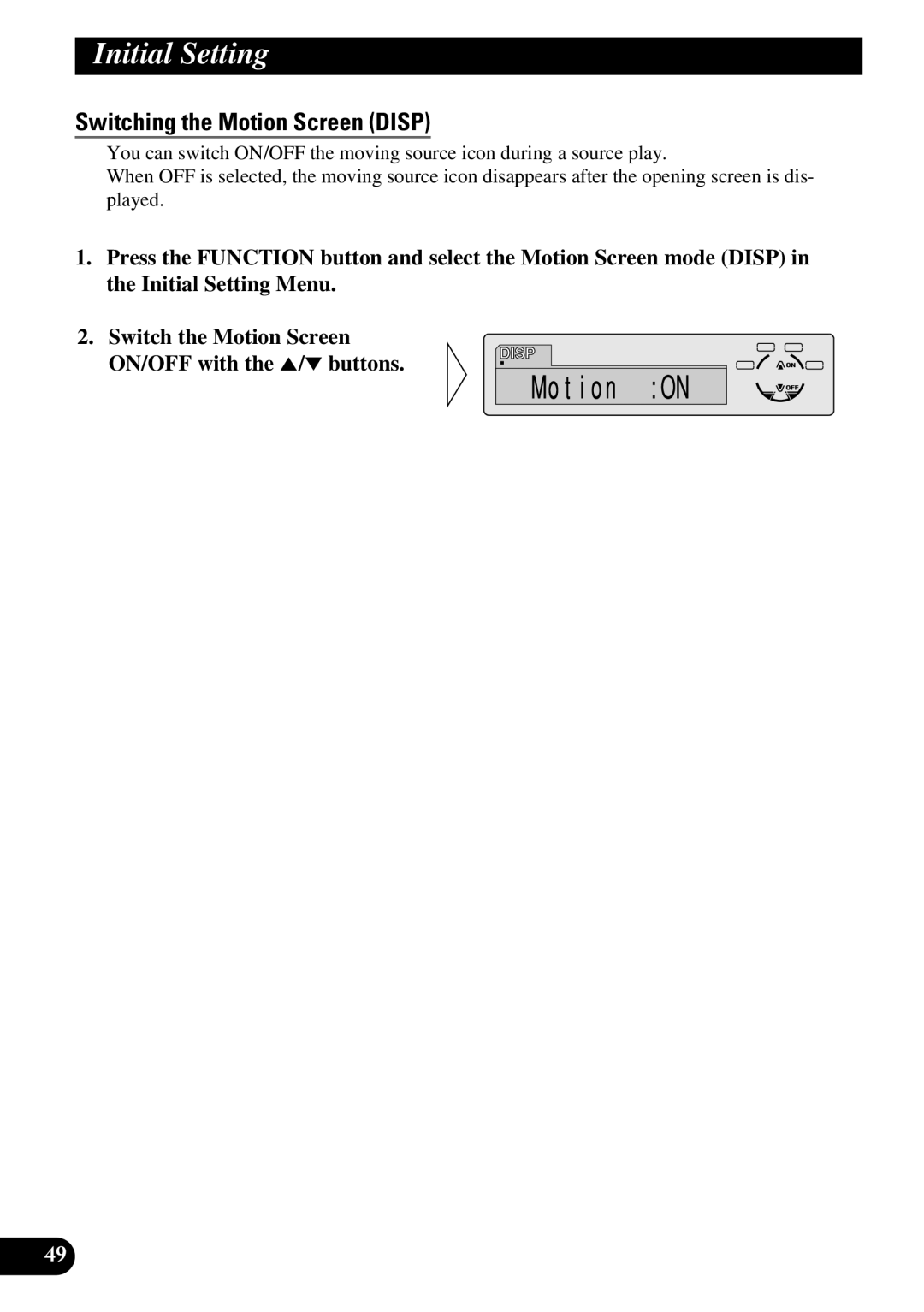 Pioneer DEH-P730, DEH-P630 operation manual Switching the Motion Screen Disp 