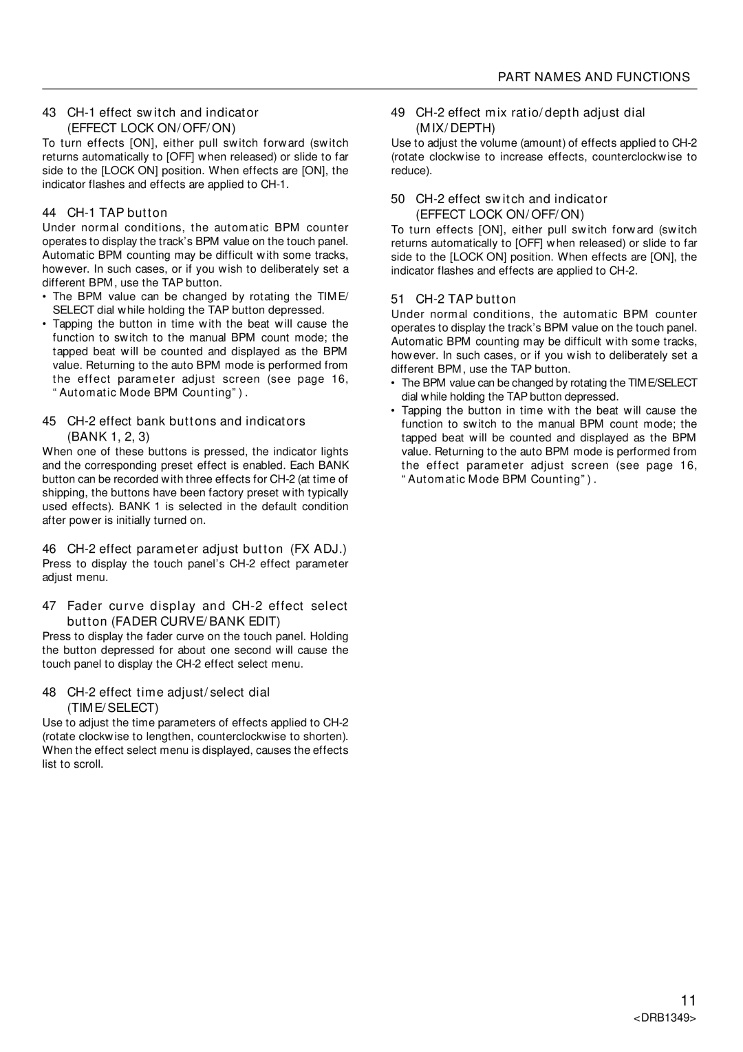 Pioneer DJm-909 43 CH-1 effect switch and indicator Effect Lock ON/OFF/ON, 44 CH-1 TAP button, 51 CH-2 TAP button 