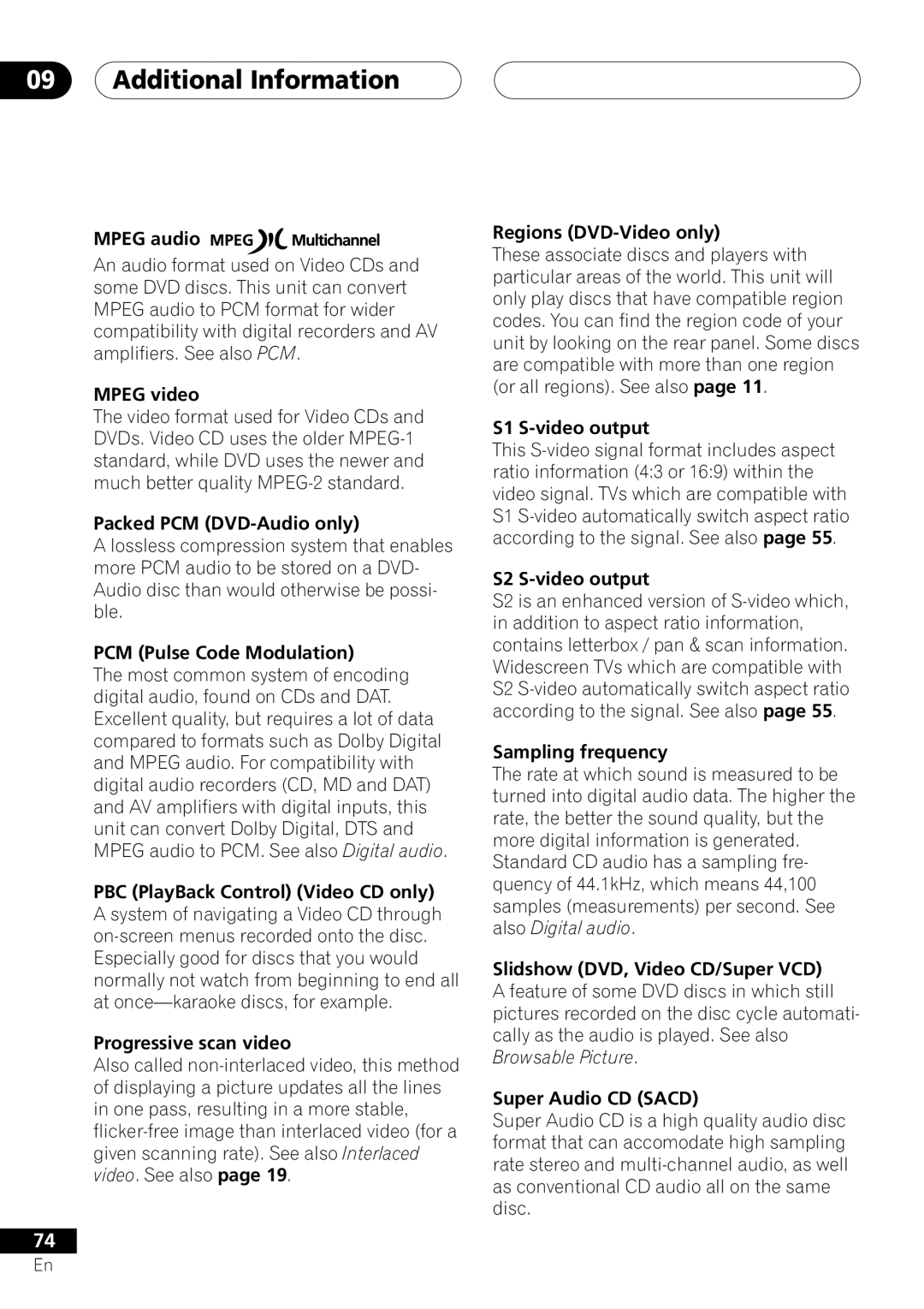 Pioneer DV-45A Mpeg audio, Mpeg video, Packed PCM DVD-Audio only, PCM Pulse Code Modulation, Progressive scan video 