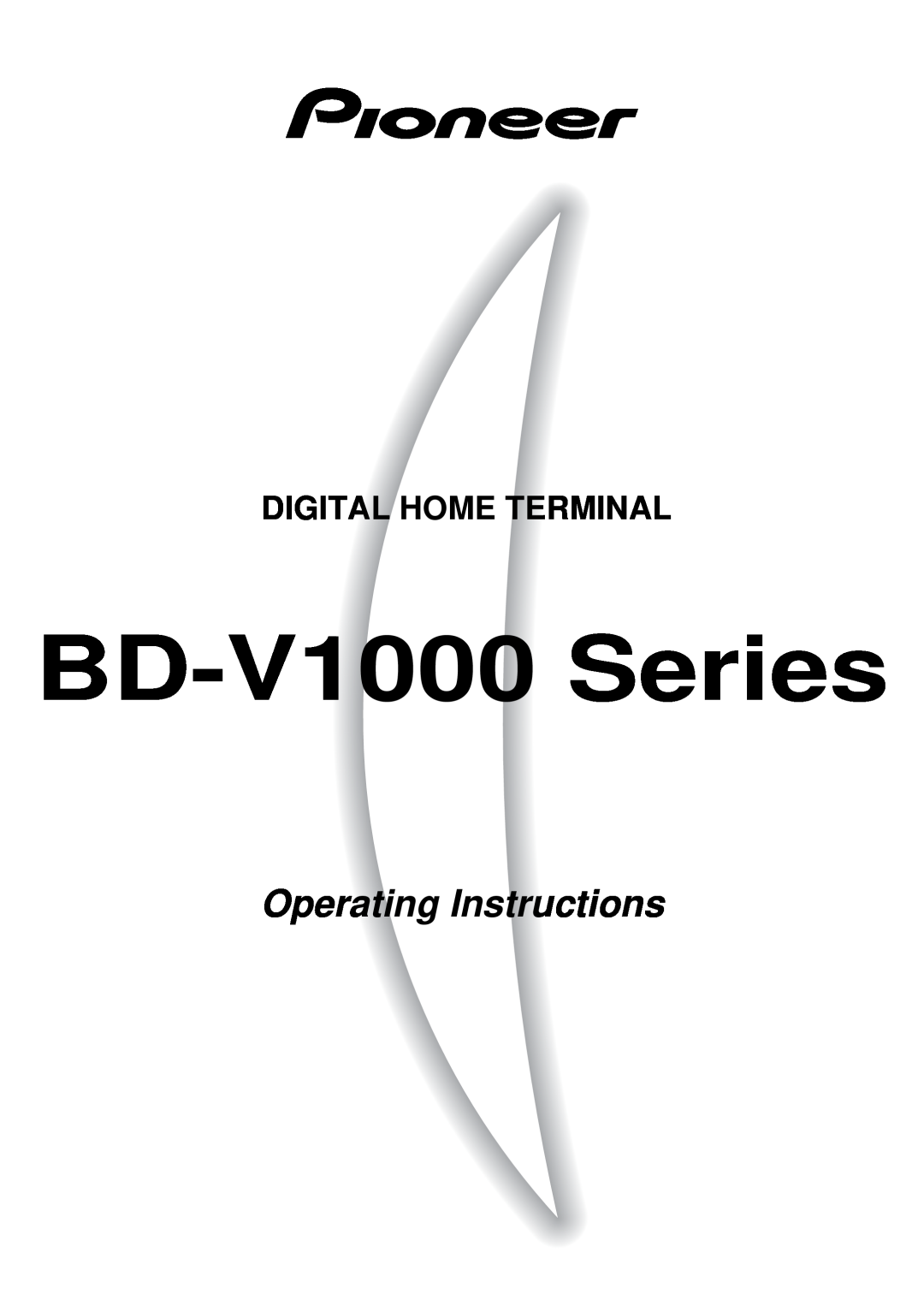 Pioneer Industrial BD-V1000 Series operating instructions BD-V1000Series, Operating Instructions, Digital Home Terminal 