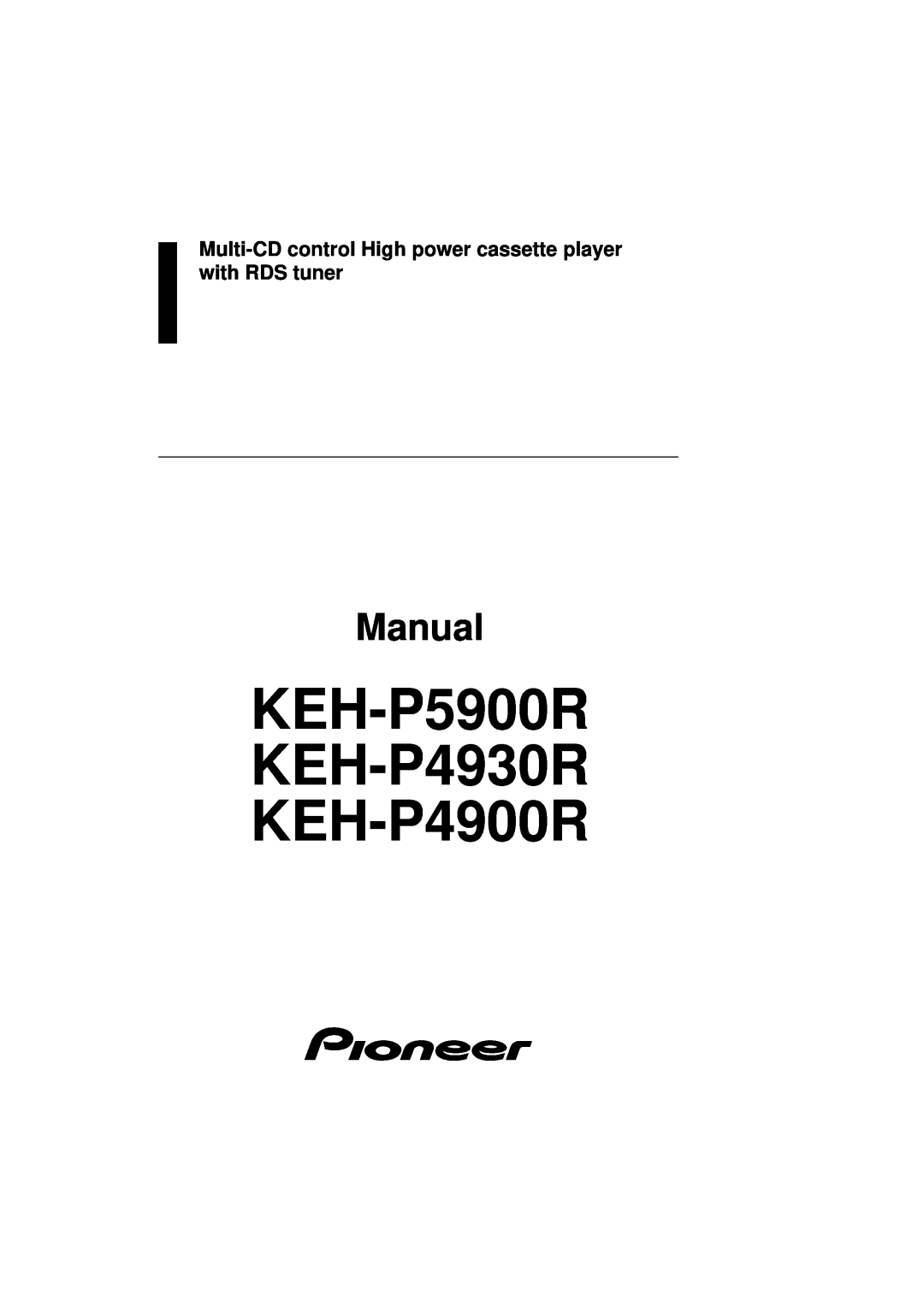 Pioneer manual KEH-P5900R KEH-P4930R KEH-P4900R, Manual, Multi-CD control High power cassette player with RDS tuner 