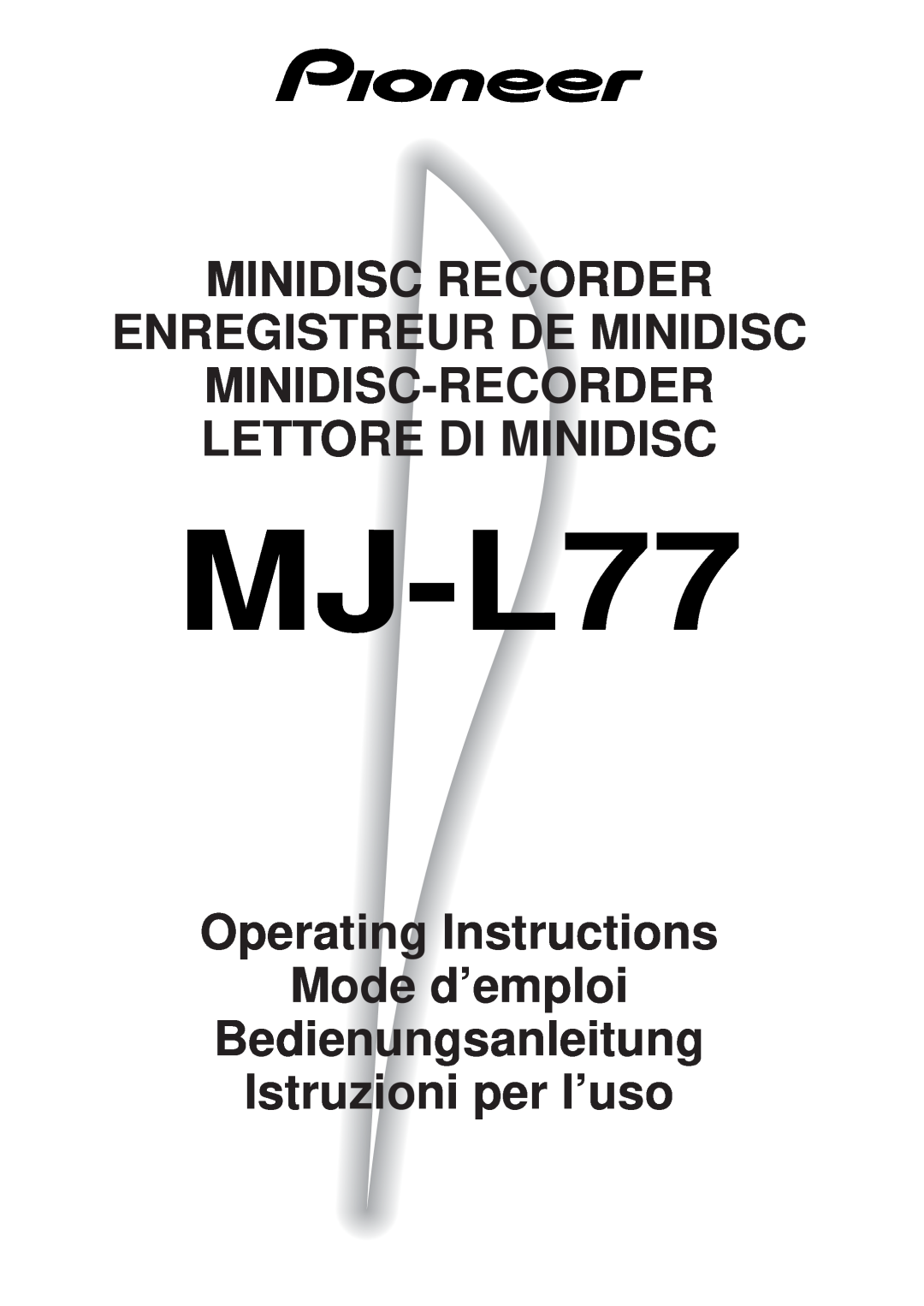 Pioneer MJ-L77 operating instructions Minidisc Recorder Enregistreur De Minidisc, Minidisc-Recorder Lettore Di Minidisc 