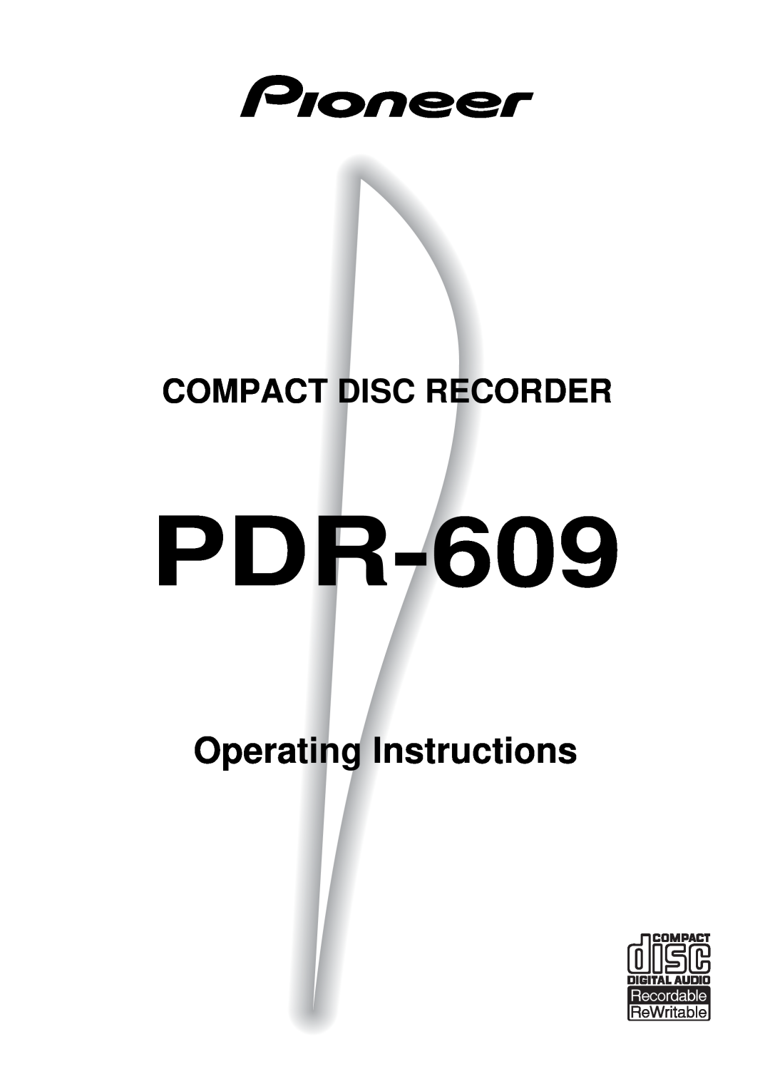 Pioneer PDR-609 operating instructions Operating Instructions, Compact Disc Recorder 