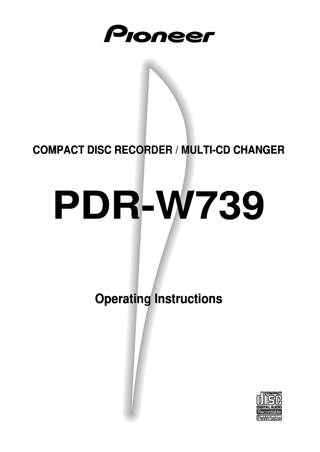 Pioneer PDR-W739 manual Operating Instructions, Compact Disc Recorder / Multi-Cdchanger 