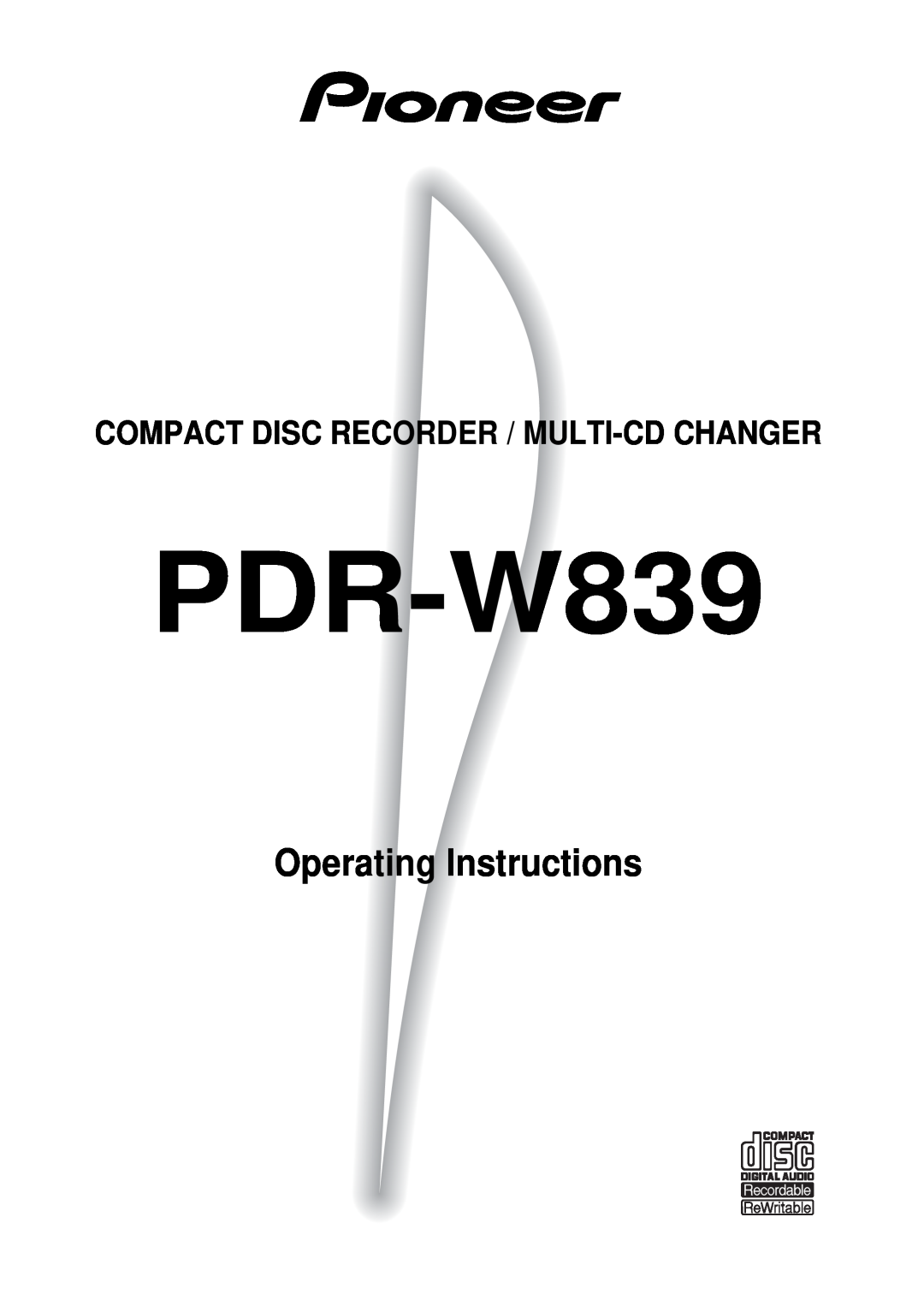Pioneer PDR-W839 manual Operating Instructions, Compact Disc Recorder / Multi-Cdchanger 