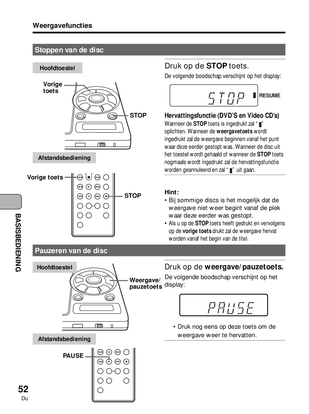 Pioneer PDV-10 Stoppen van de disc, Pauzeren van de disc, Druk op de Stop toets, Hervattingsfunctie DVD’S en Video CD’s 