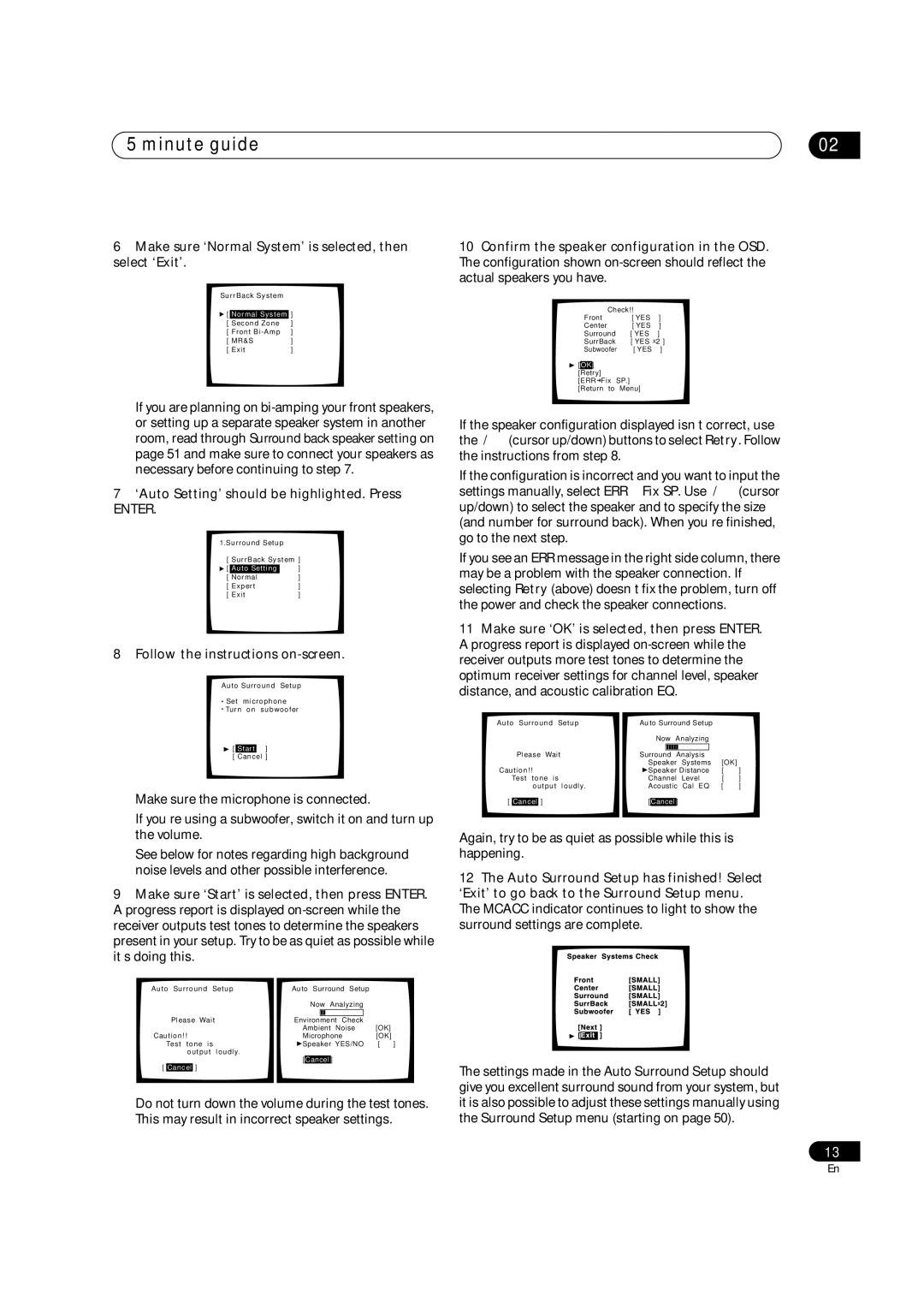 Pioneer VSX-9300TX Make sure ‘Normal System’ is selected, then select ‘Exit’, ‘Auto Setting’ should be highlighted. Press 