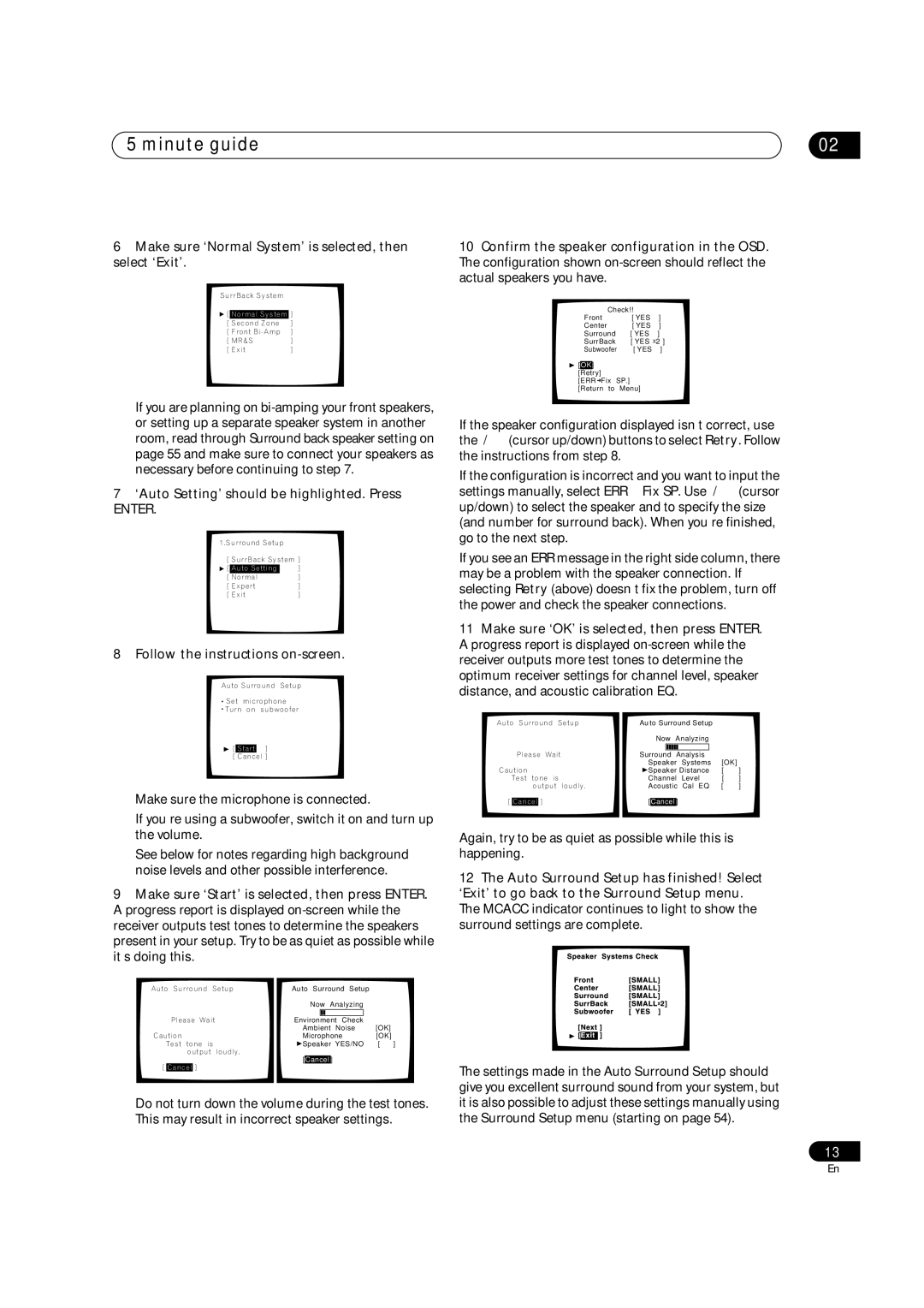 Pioneer VSX-AX5Ai-S Make sure ‘Normal System’ is selected, then select ‘Exit’, ‘Auto Setting’ should be highlighted. Press 