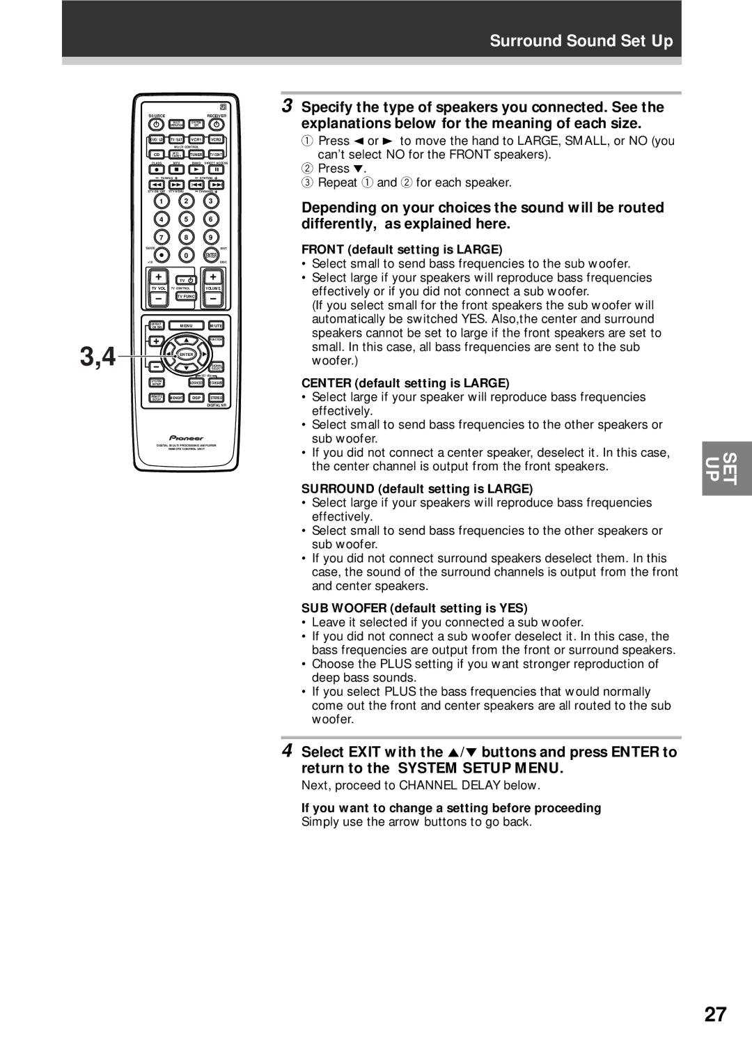 Pioneer VSX-D908S Front default setting is Large, Center default setting is Large, Surround default setting is Large 