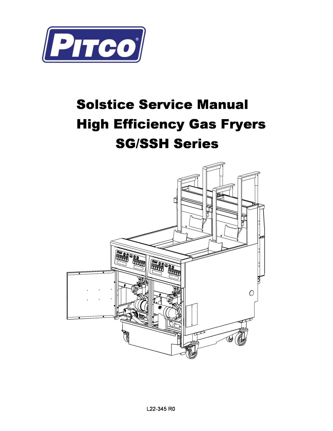 Pitco Frialator manual Solstice Service Manual, High Efficiency Gas Fryers SG/SSH Series, L22-345R0 