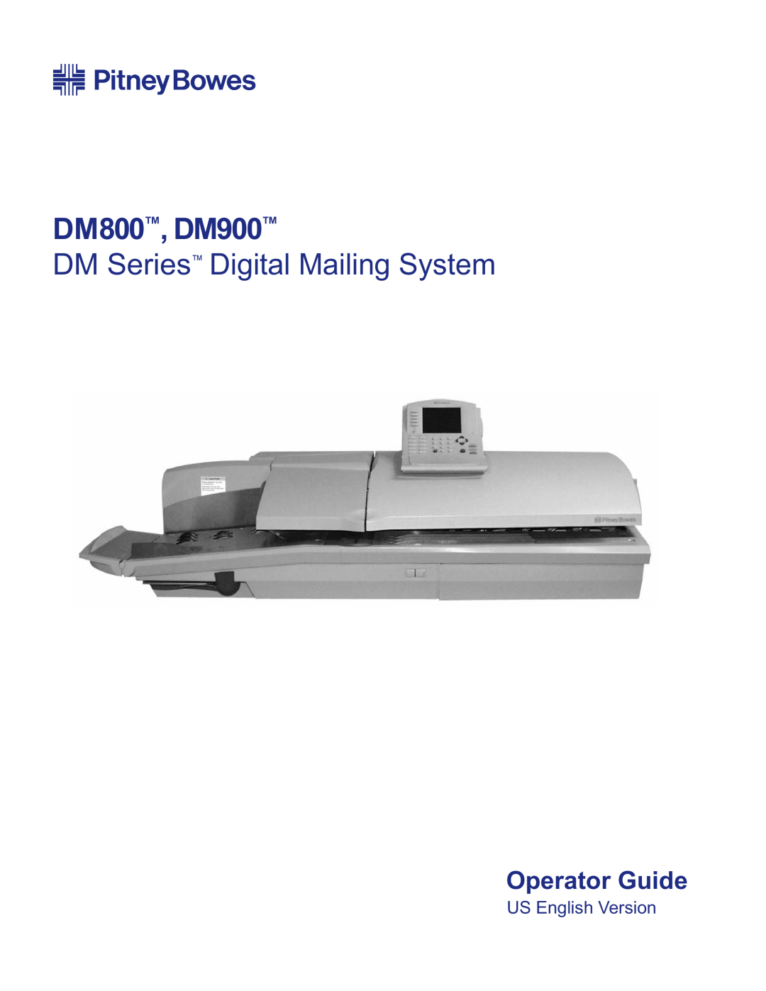 Pitney Bowes manual DM800, DM900, DM Series Digital Mailing System, Operator Guide, US English Version 