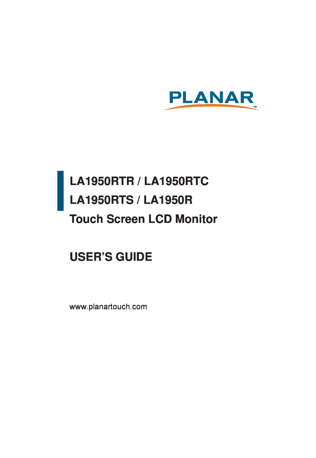 Planar manual LA1950RTR / LA1950RTC LA1950RTS / LA1950R Touch Screen LCD Monitor, User’S Guide 