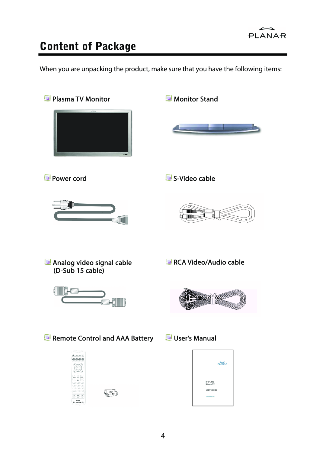 Planar PD42ED Content of Package, Plasma TV Monitor, Power cord, Analog video signal cable, D-Sub 15 cable, User’s Manual 