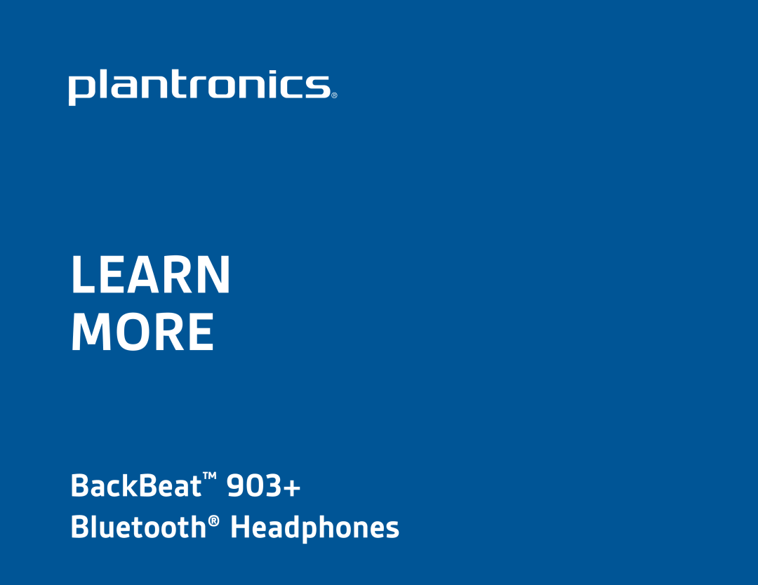 Plantronics manual Learn More, BackBeat 903+ Bluetooth Headphones 