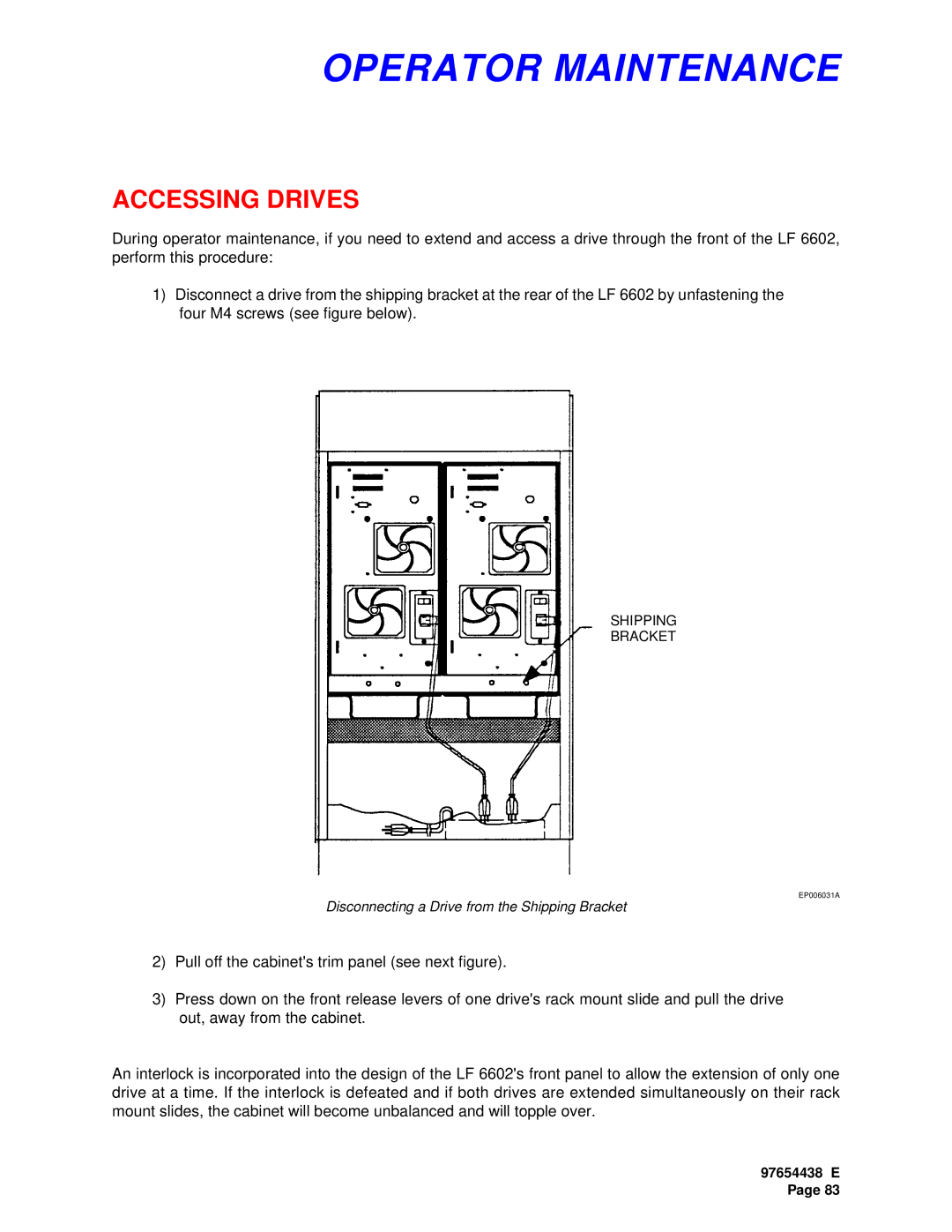 Plasmon LF 6602 user manual Operator Maintenance, Accessing Drives 