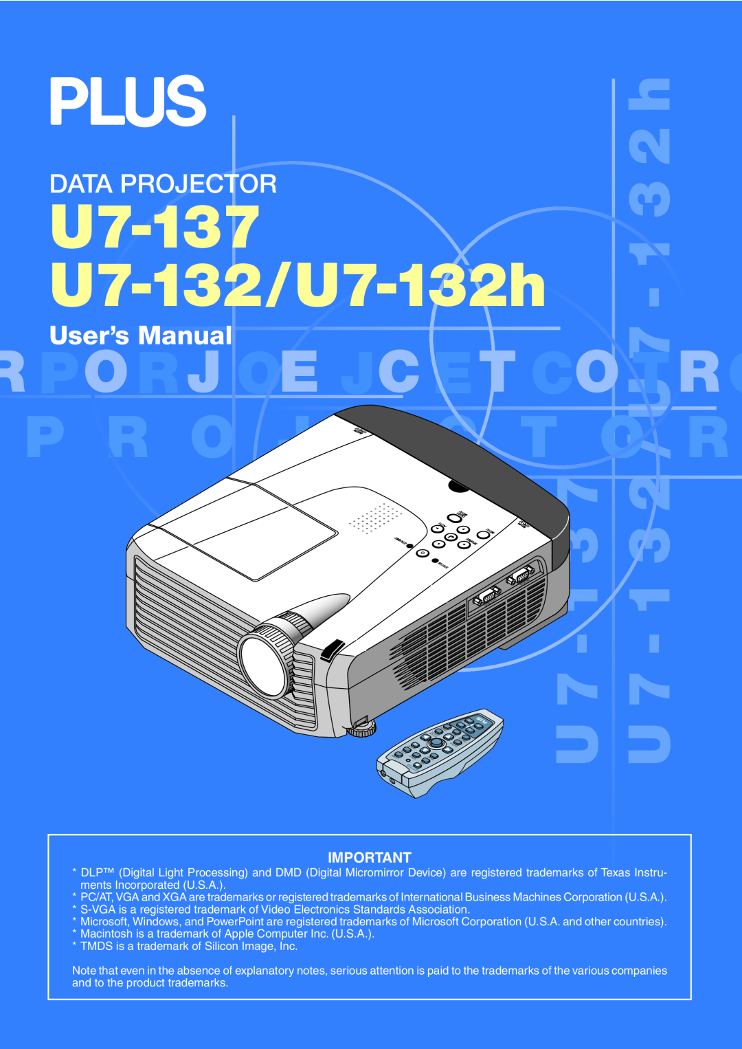PLUS Vision user manual U7-137 U7-132/U7-132h, U 7 - 1 3 7 U 7 - 1 3 2 / U 7 - 1 3 2 h, Data Projector, User’s Manual 