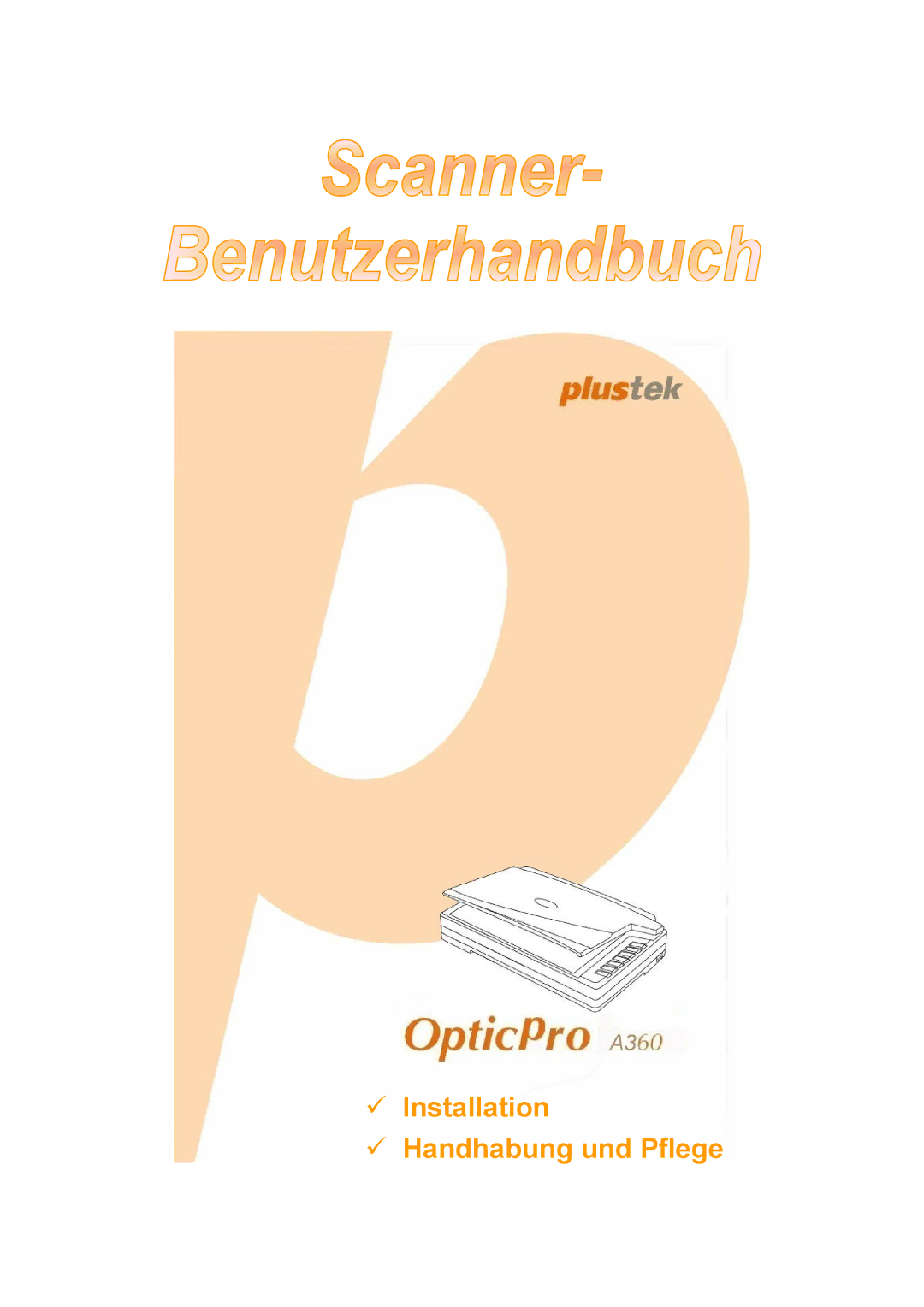 Plustek A360, Scanner-Benutzerhandbuch manual Installation Handhabung und Pflege 