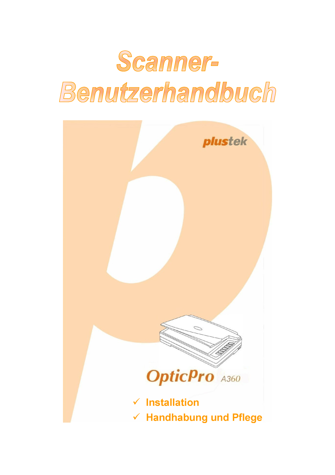 Plustek A360, Scanner-Benutzerhandbuch manual Installation 9 Handhabung und Pflege 