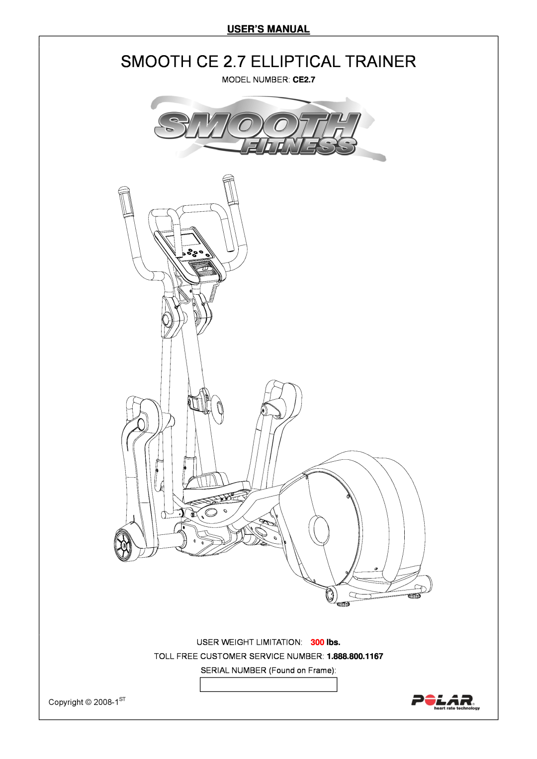 Polar user manual User’S Manual, SMOOTH CE 2.7 ELLIPTICAL TRAINER, MODEL NUMBER CE2.7 USER WEIGHT LIMITATION 300 lbs 