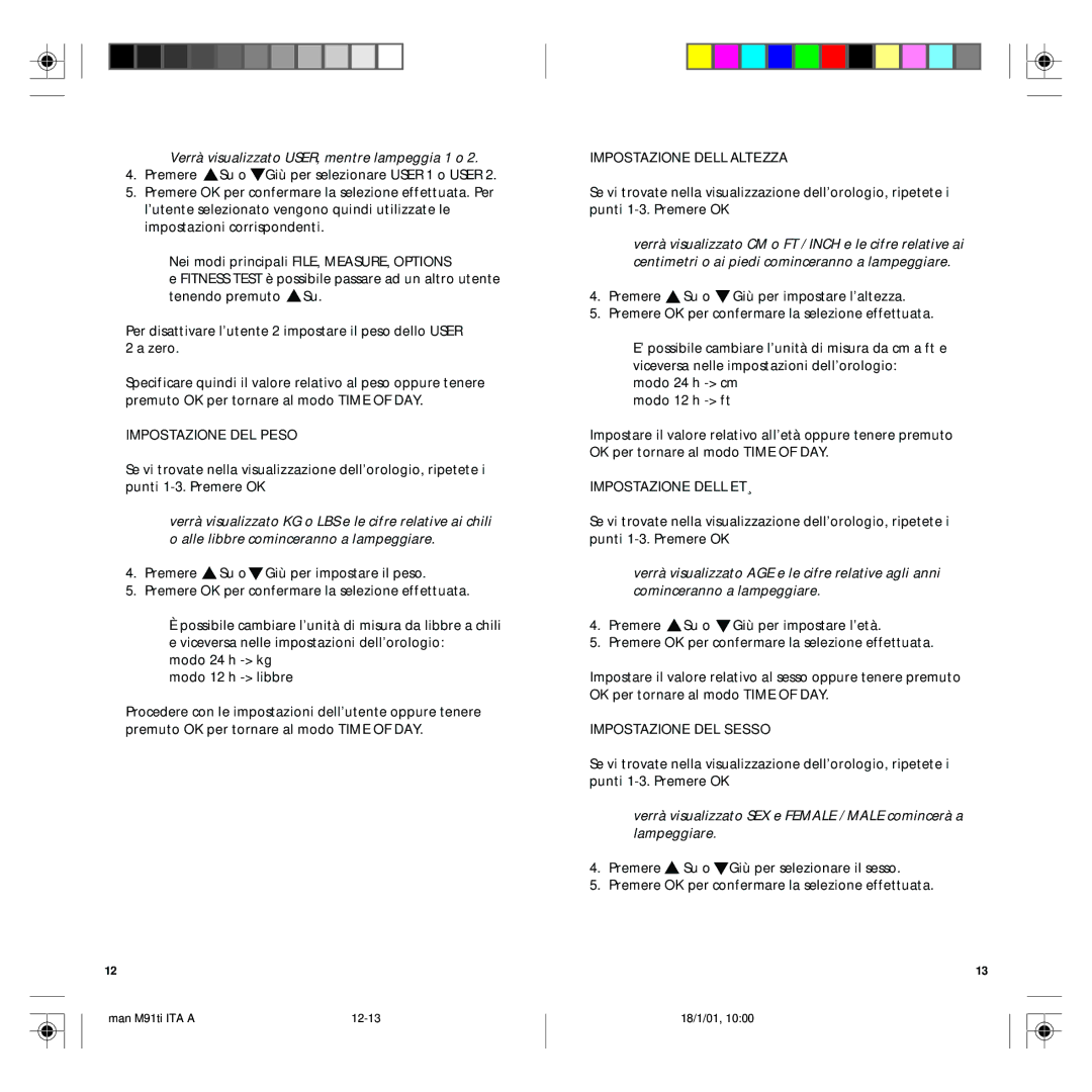 Polar M91 manual Verrà visualizzato USER, mentre lampeggia 1 o, Impostazione DEL Peso, Impostazione DELL’ALTEZZA 