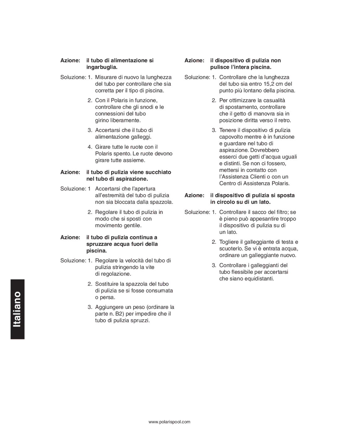 Polaris 280 owner manual Azione il tubo di alimentazione si ingarbuglia 