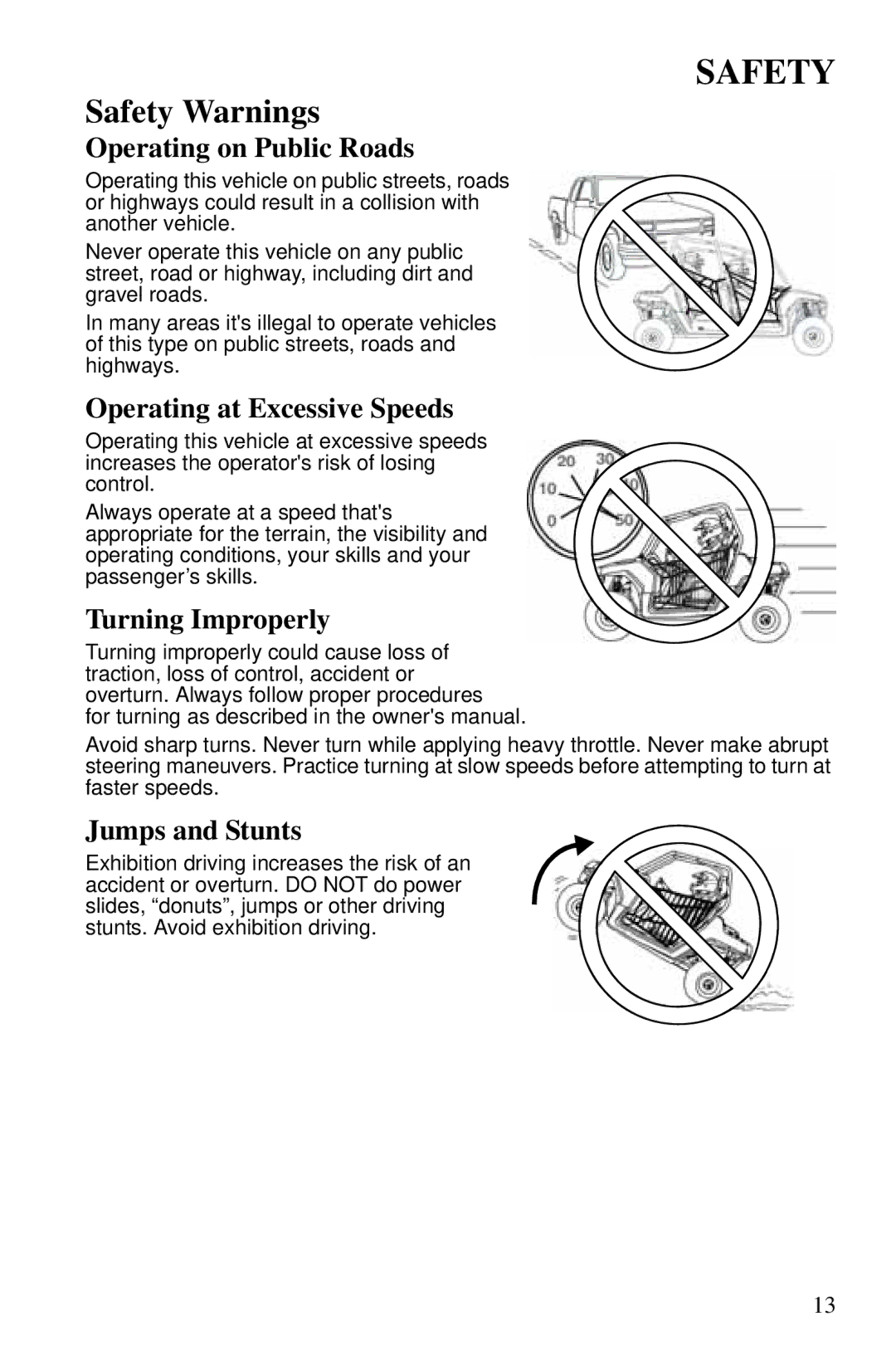 Polaris PMS 419 owner manual Operating on Public Roads, Operating at Excessive Speeds, Turning Improperly, Jumps and Stunts 