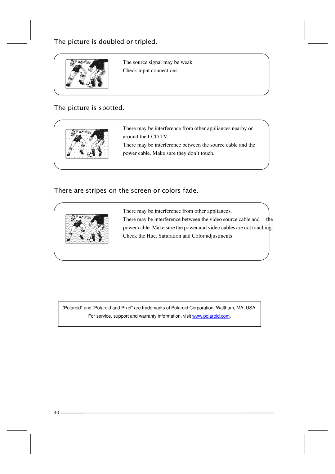 Polaroid FLM-201TM manual Picture is doubled or tripled, Picture is spotted, There are stripes on the screen or colors fade 