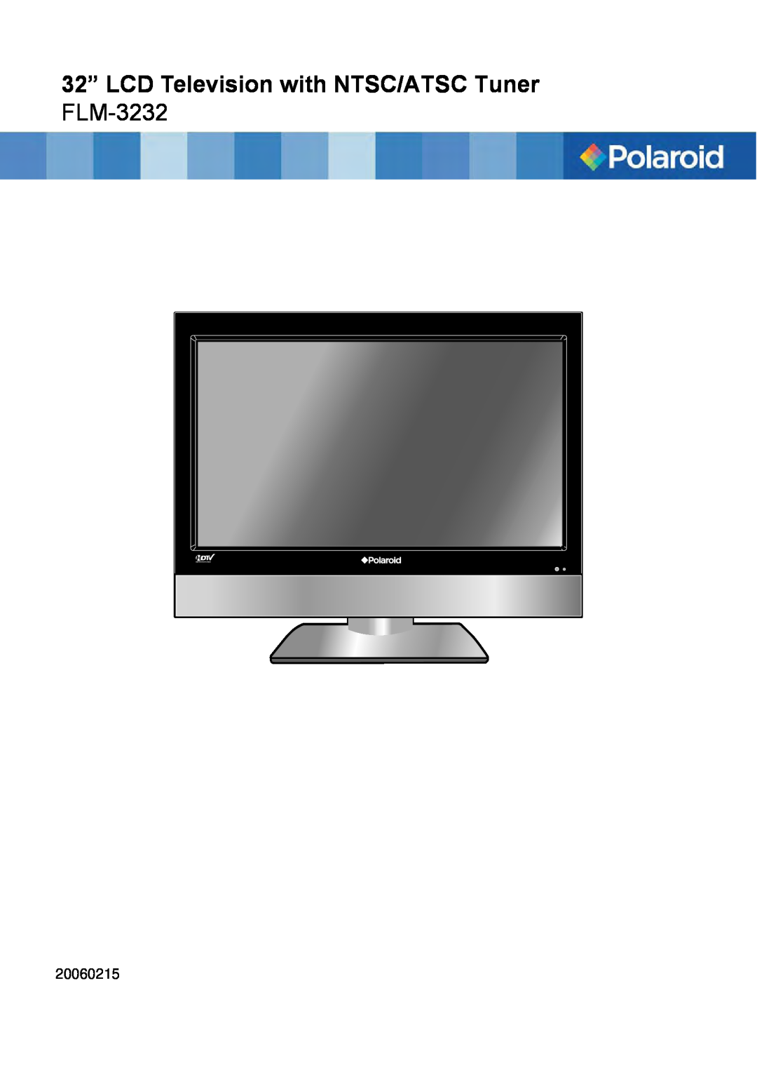 Polaroid FLM-3232 manual 32” LCD Television with NTSC/ATSC Tuner, 20060215 