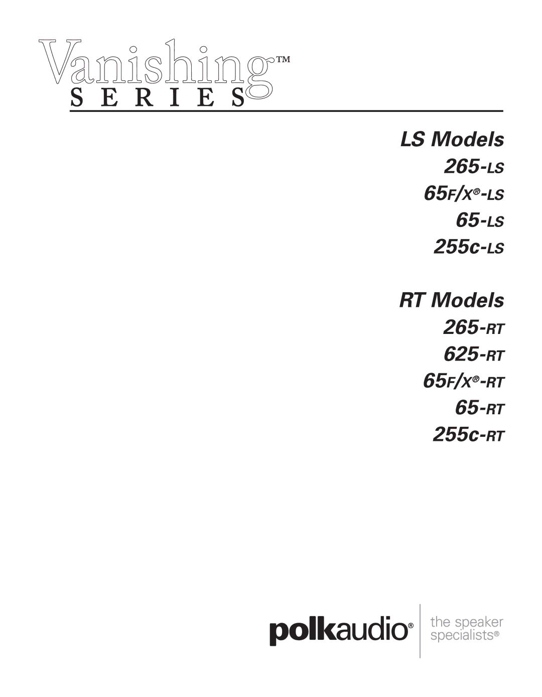 Polk Audio 625-RT, 265-LS, 265-RT, 255C-RT, 255C-LS, 65F/X manual 