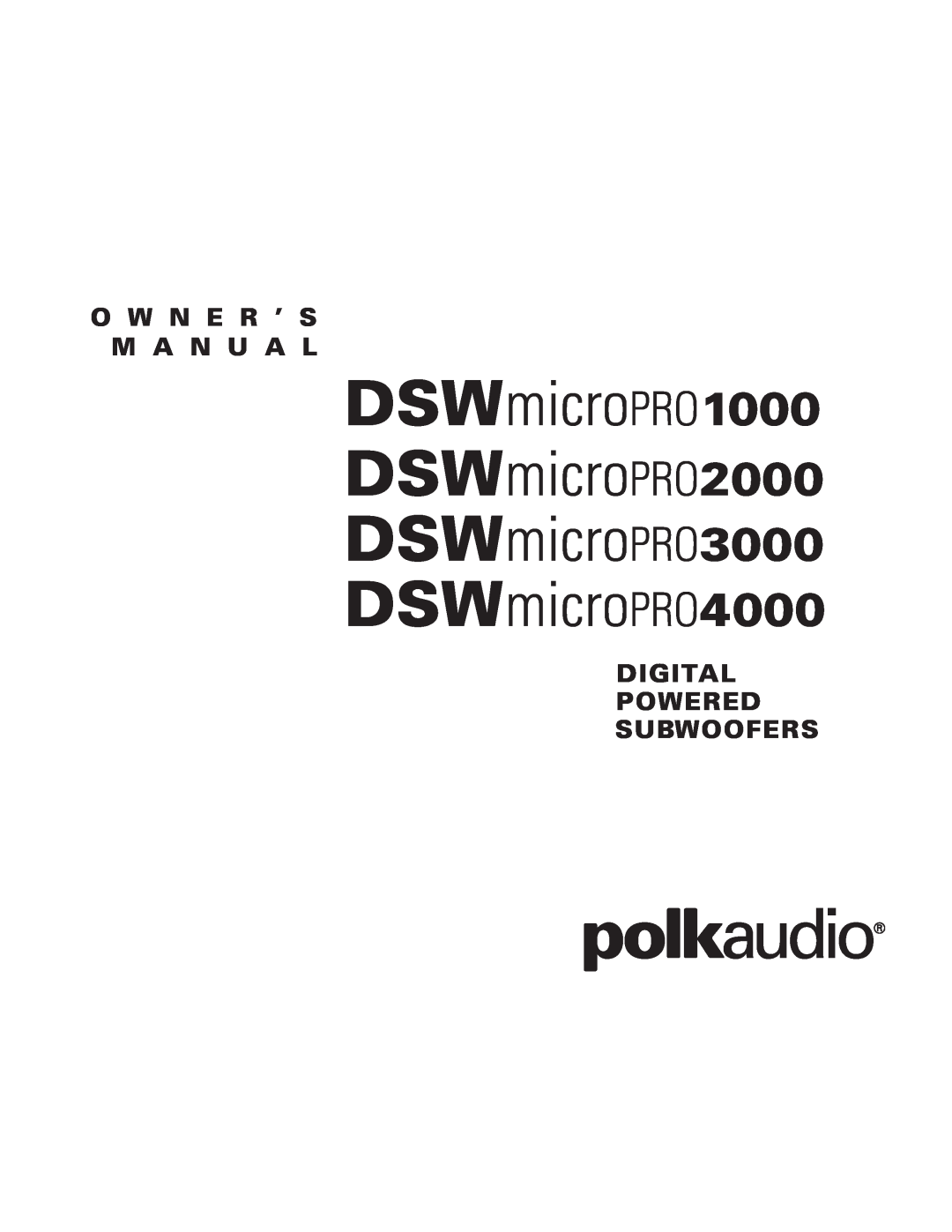 Polk Audio owner manual DSWmicroPRO1000 DSWmicroPRO2000 DSWmicroPRO3000, DSWmicroPRO4000, O W N E R ’ S M A N U A L 