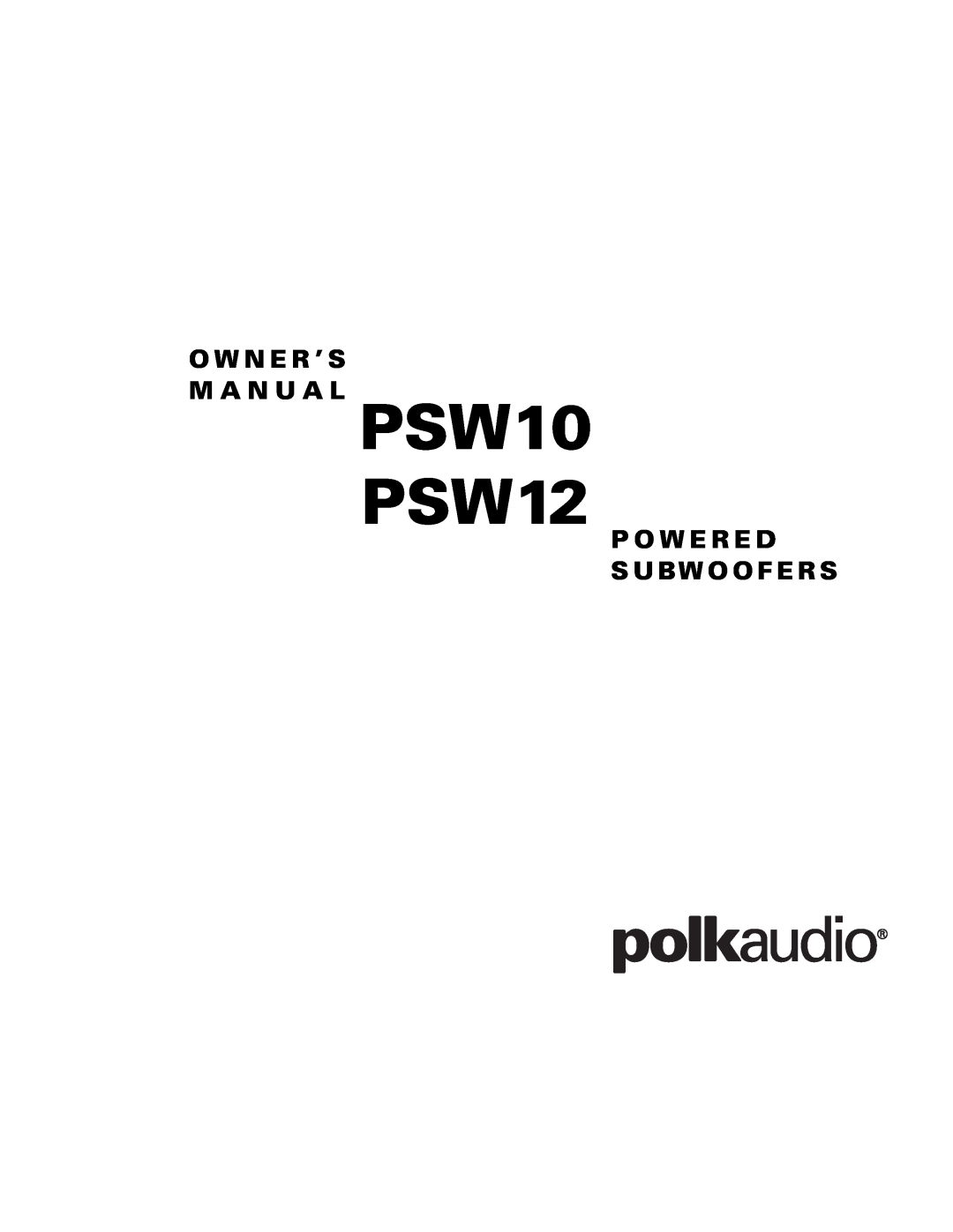 Polk Audio owner manual PSW10 PSW12, O W N E R ’ S M A N U A L, P O W E R E D S Ubw O O F E R S 