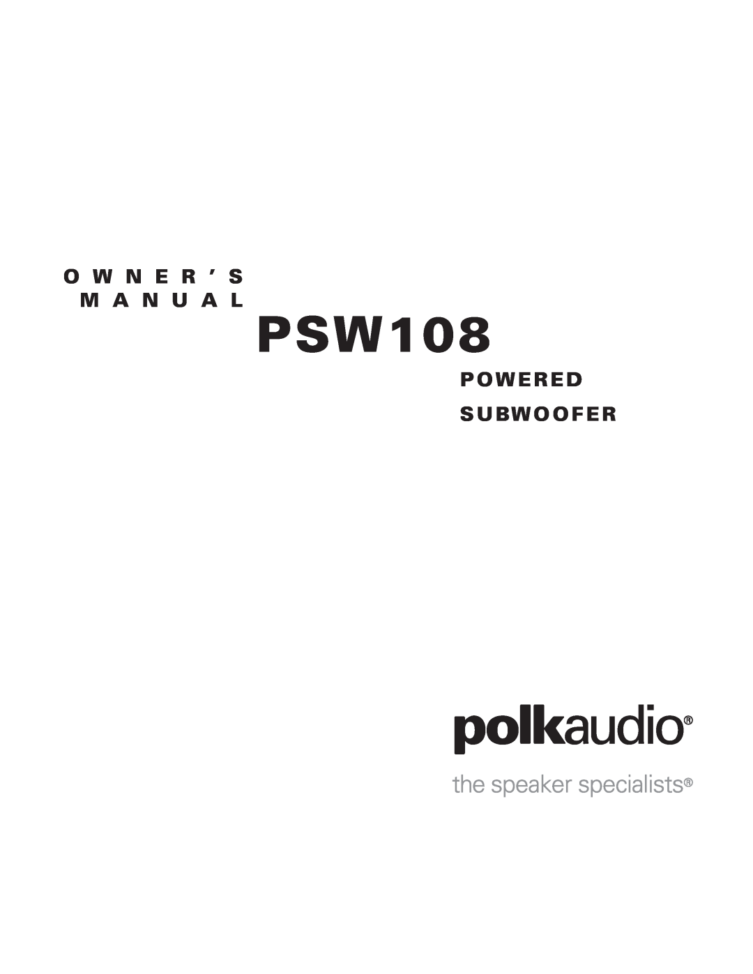 Polk Audio PSW108 owner manual O W N E R ’ S M A N U A L, Powered Subwoofer 