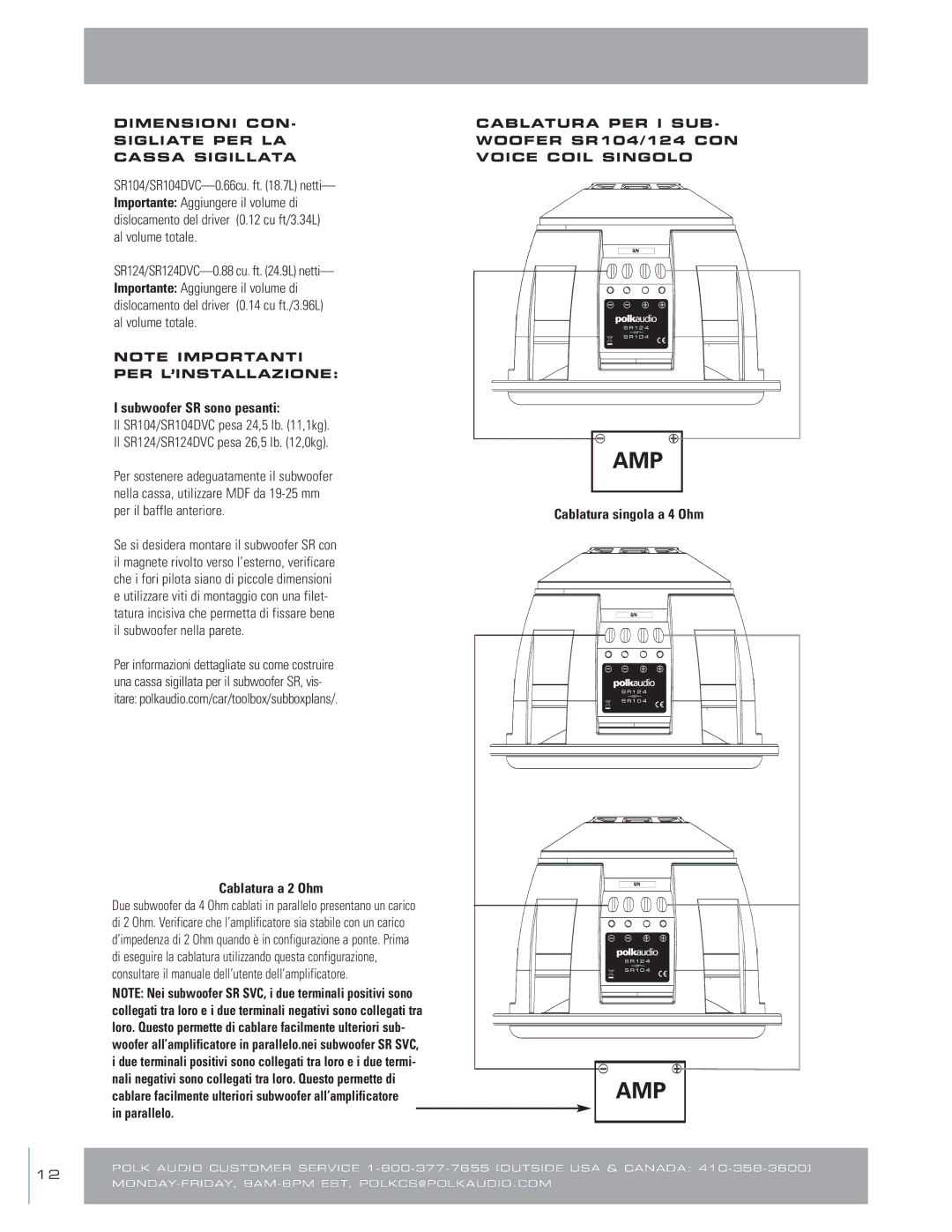 Polk Audio SR124DVC Subwoofer SR sono pesanti, Cablatura a 2 Ohm, Cablatura singola a 4 Ohm Parallelo, Per L’Installazione 