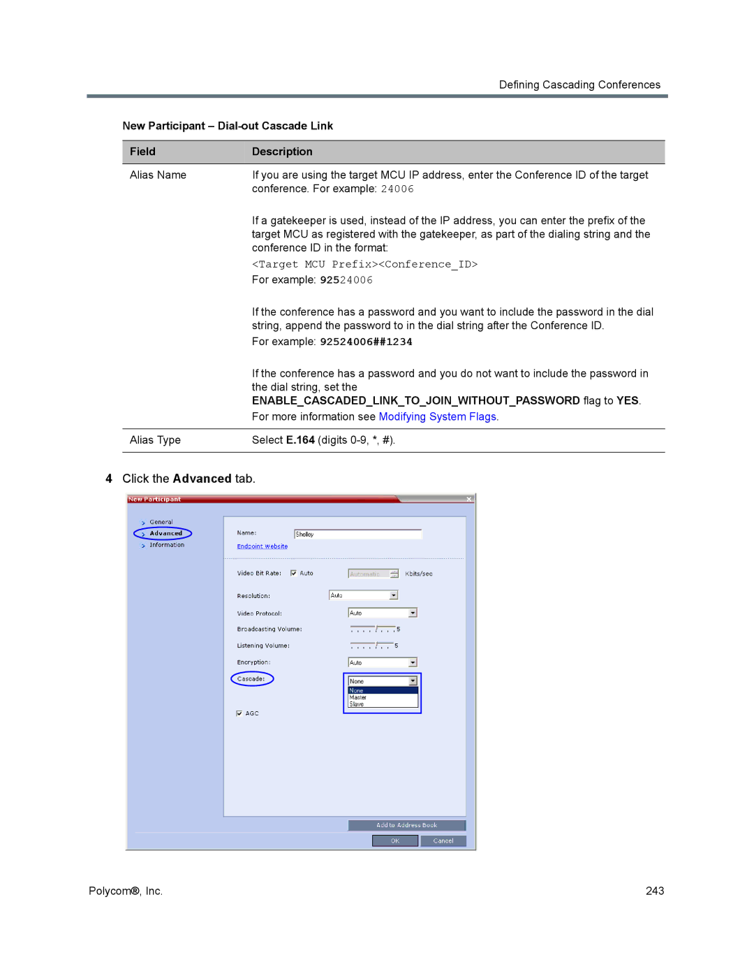 Polycom 1500/1800/2000/4000 New Participant Dial-out Cascade Link, Enablecascadedlinktojoinwithoutpassword flag to YES 