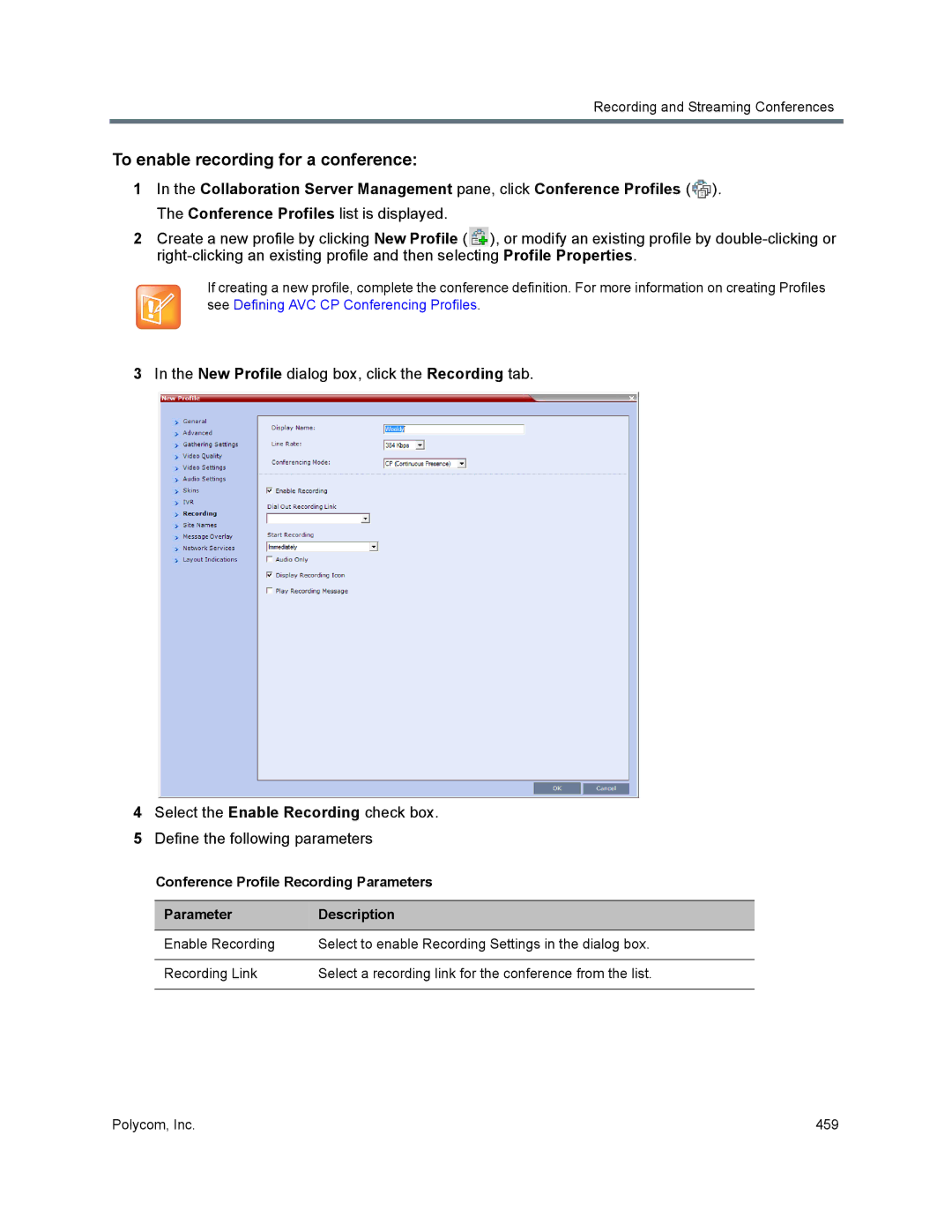 Polycom 1500/1800/2000/4000 To enable recording for a conference, Conference Profile Recording Parameters Description 