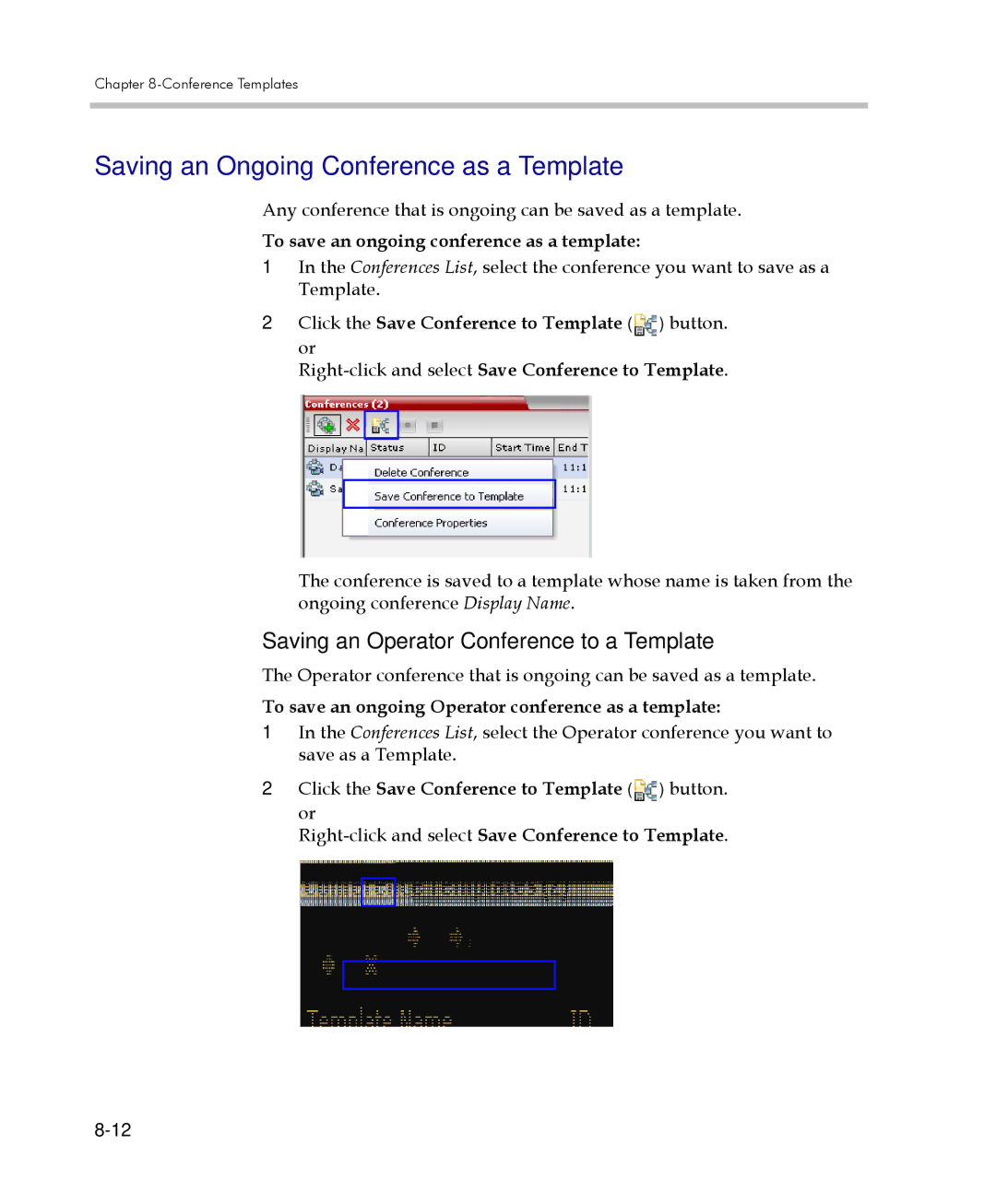 Polycom 2000/4000 Saving an Ongoing Conference as a Template, Any conference that is ongoing can be saved as a template 