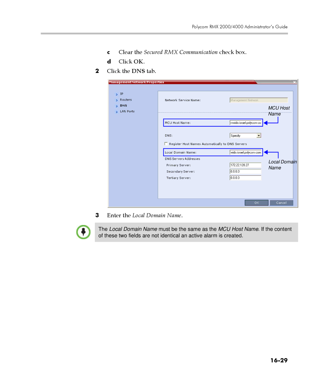 Polycom 2000/4000 Clear the Secured RMX Communication check box, Click OK Click the DNS tab, Enter the Local Domain Name 