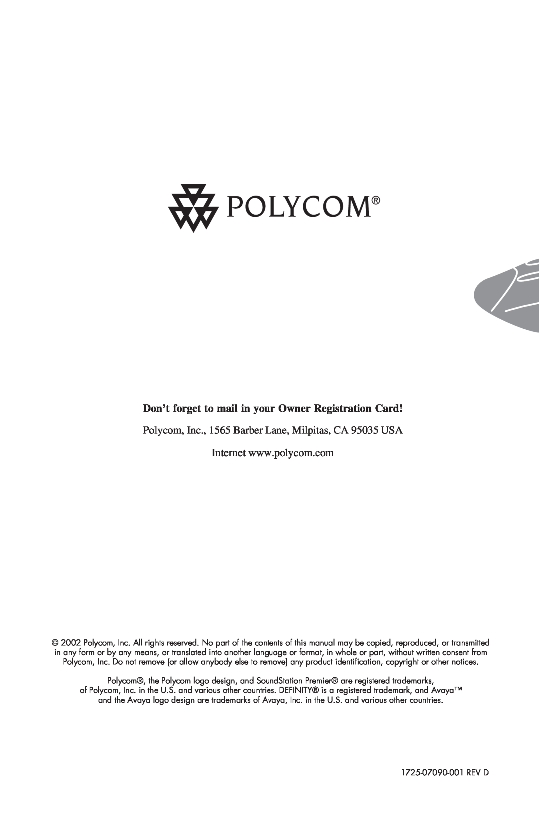 Polycom 550D Don’t forget to mail in your Owner Registration Card, Polycom, Inc., 1565 Barber Lane, Milpitas, CA 95035 USA 
