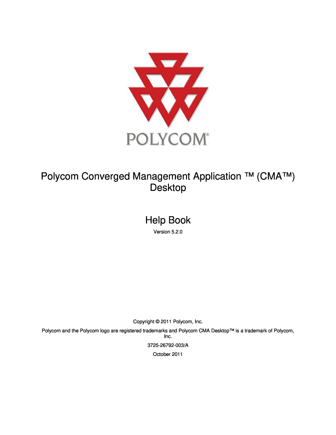 Polycom 5.2.0 manual Polycom Converged Management Application CMA Desktop Help Book, Version Copyright 2011 Polycom, Inc 