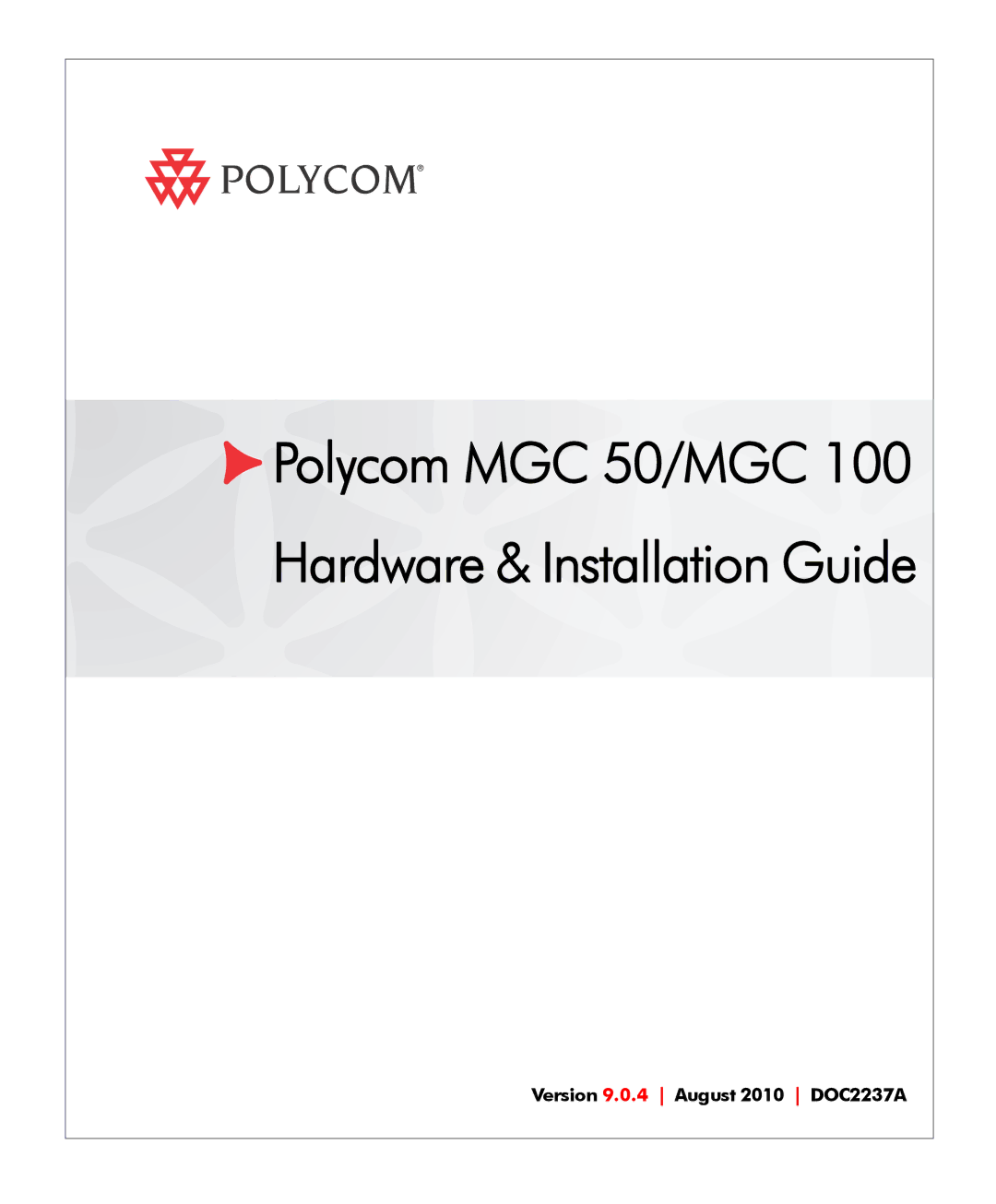 Polycom manual Polycom MGC 50/MGC 100 Hardware & Installation Guide, Version 9.0.4 August 2010 DOC2237A 