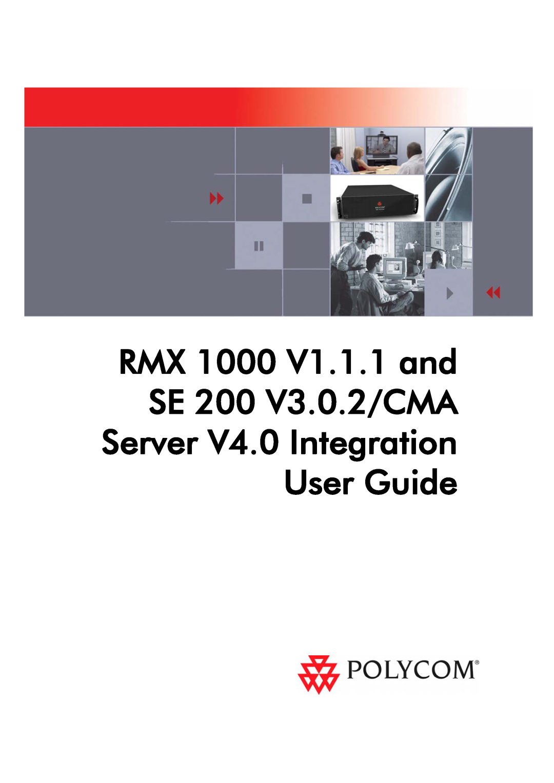 Polycom manual RMX 1000 V1.1.1 and SE 200 V3.0.2/CMA Server V4.0 Integration, User Guide 