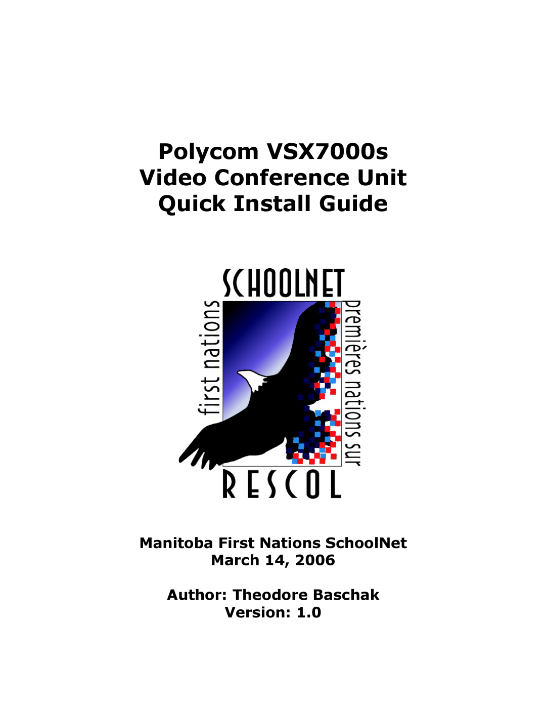 Polycom VSX7000s manual Manitoba First Nations SchoolNet March 14 Author Theodore Baschak, Version 