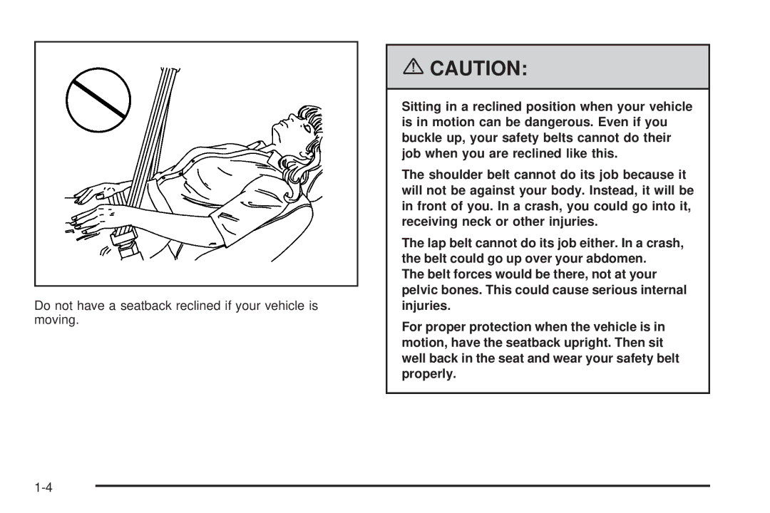 Pontiac 2006 manual Do not have a seatback reclined if your vehicle is moving 